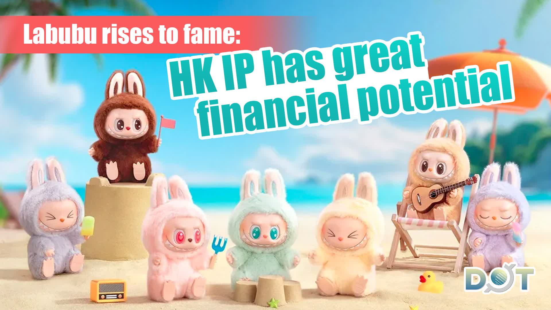 Labubu rises to fame: HK IP has great financial potential