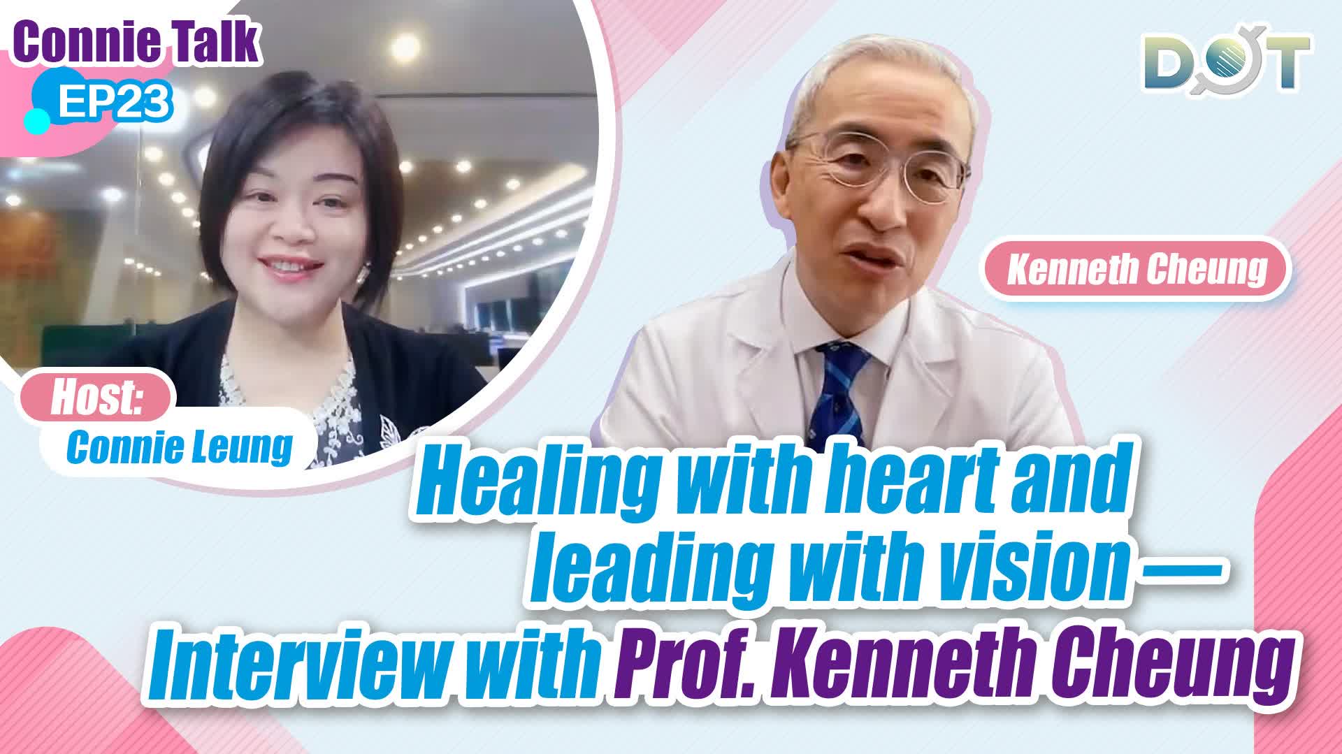 Connie Talk EP23 | Healing with heart and leading with vision — Interview with Prof. Kenneth Cheung