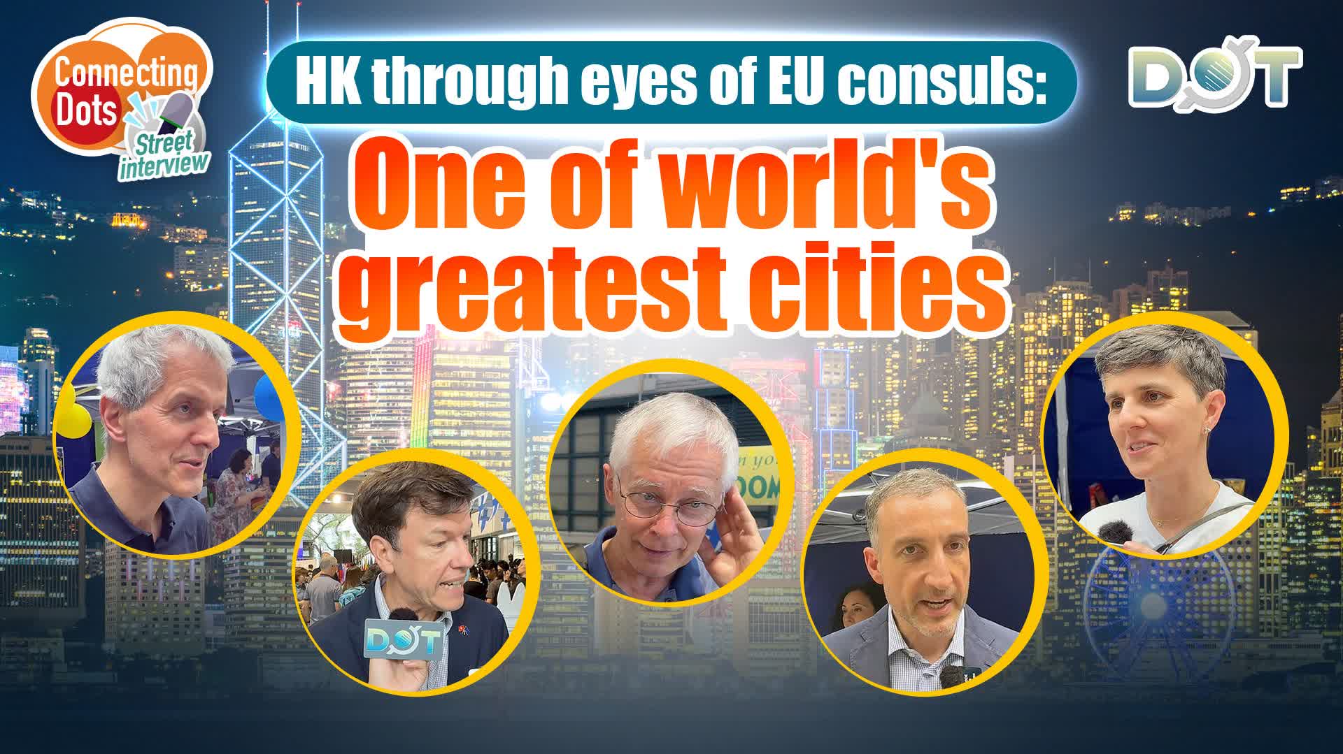 Connecting Dots | HK through eyes of EU consuls: One of world's greatest cities