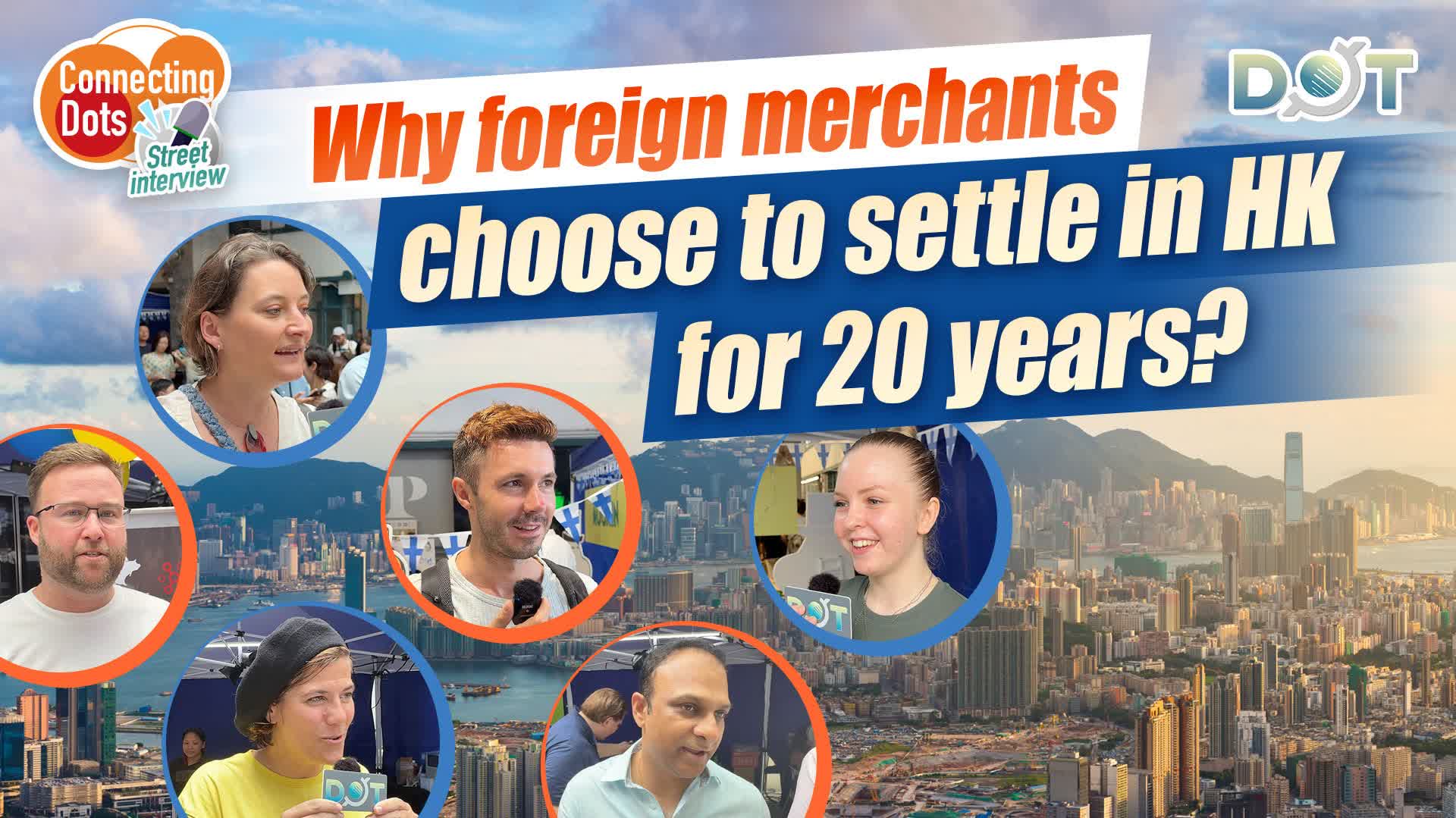 Connecting Dots | Why foreign merchants choose to settle in HK for 20 years?