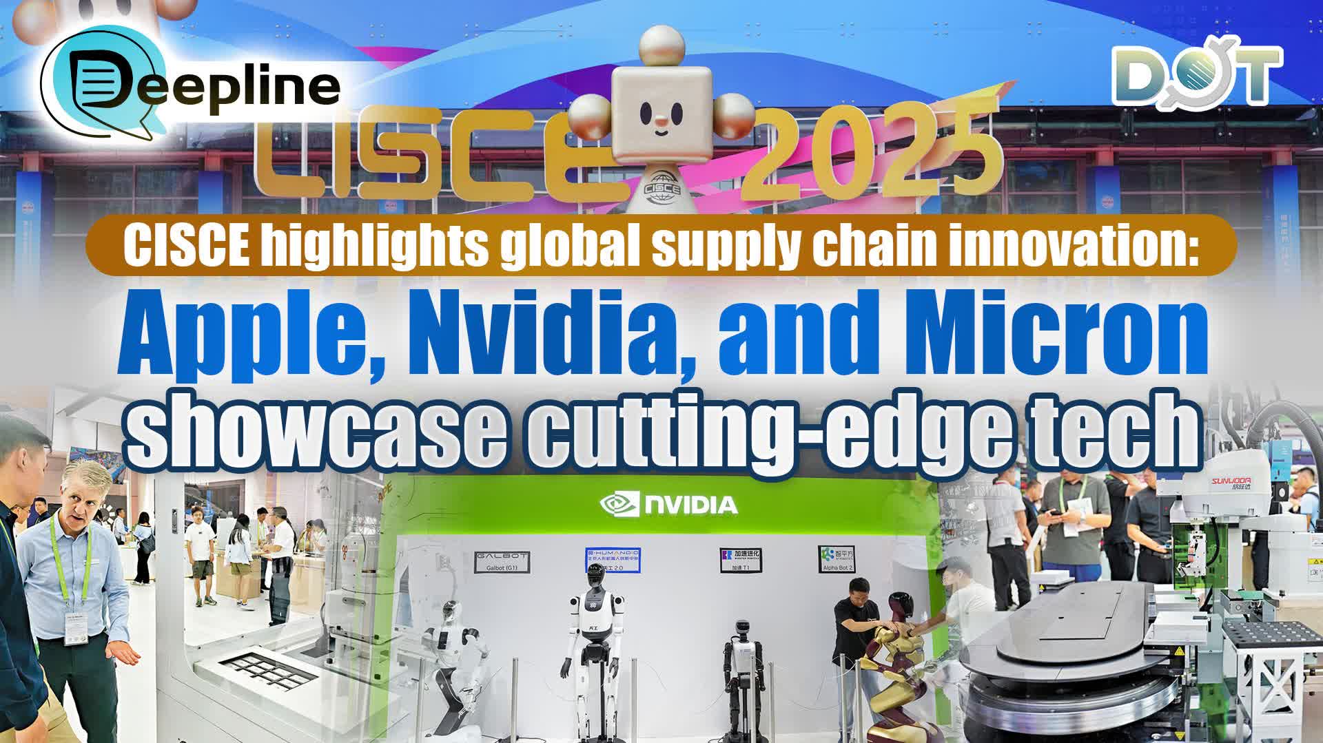 Deepline | CISCE highlights global supply chain innovation: Apple, Nvidia, and Micron showcase cutting-edge tech