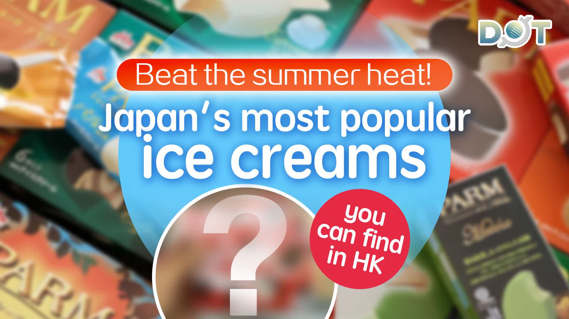 Beat the summer heat! Japan's most popular ice creams you can find in HK