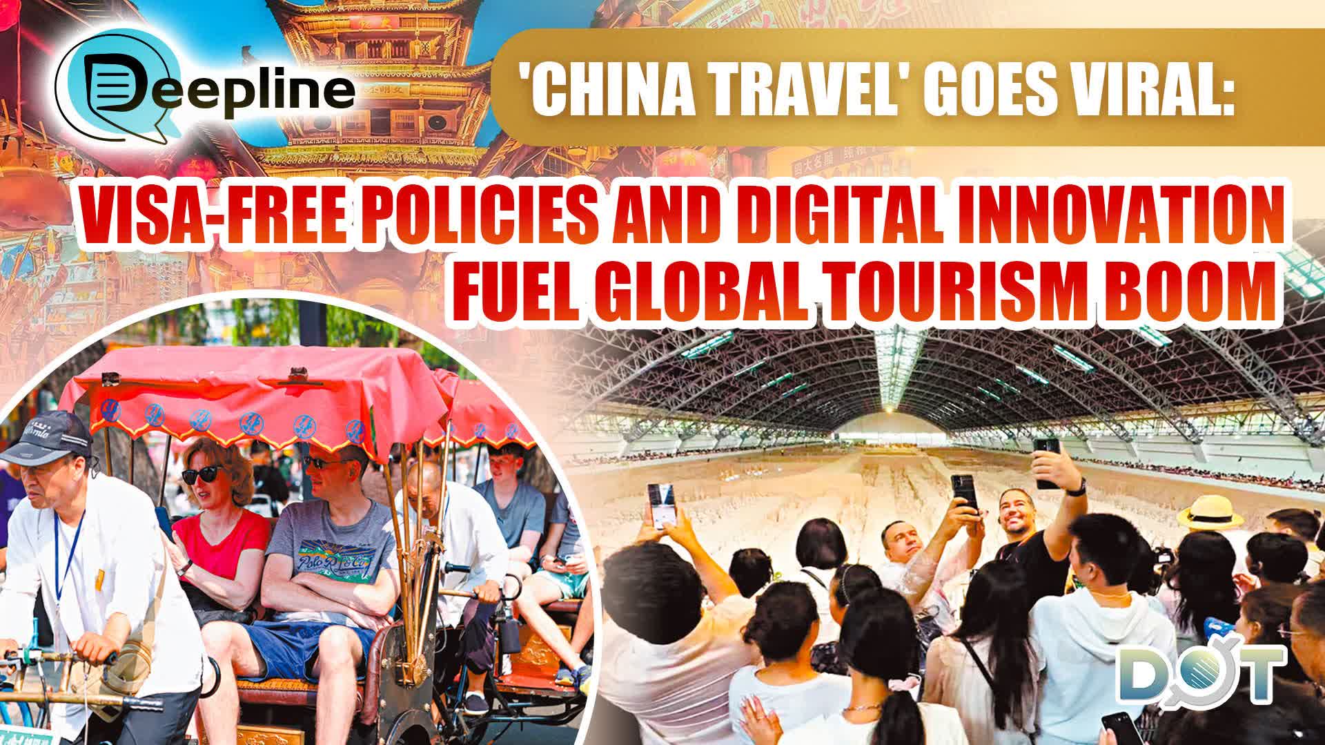 Deepline | 'China Travel' goes viral: Visa-free policies and digital innovation fuel global tourism boom