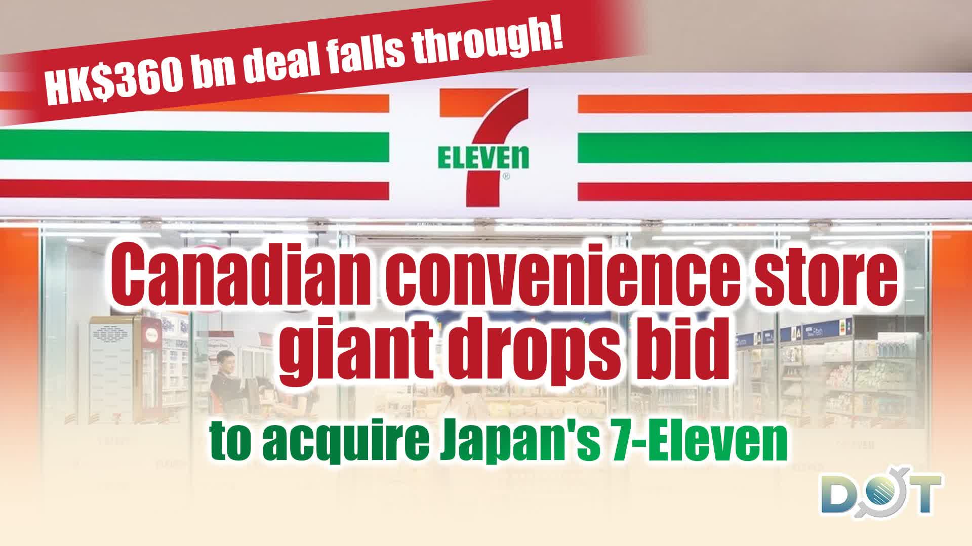 HK$360 bn deal falls through! Canadian convenience store giant drops bid to acquire Japan's 7-Eleven