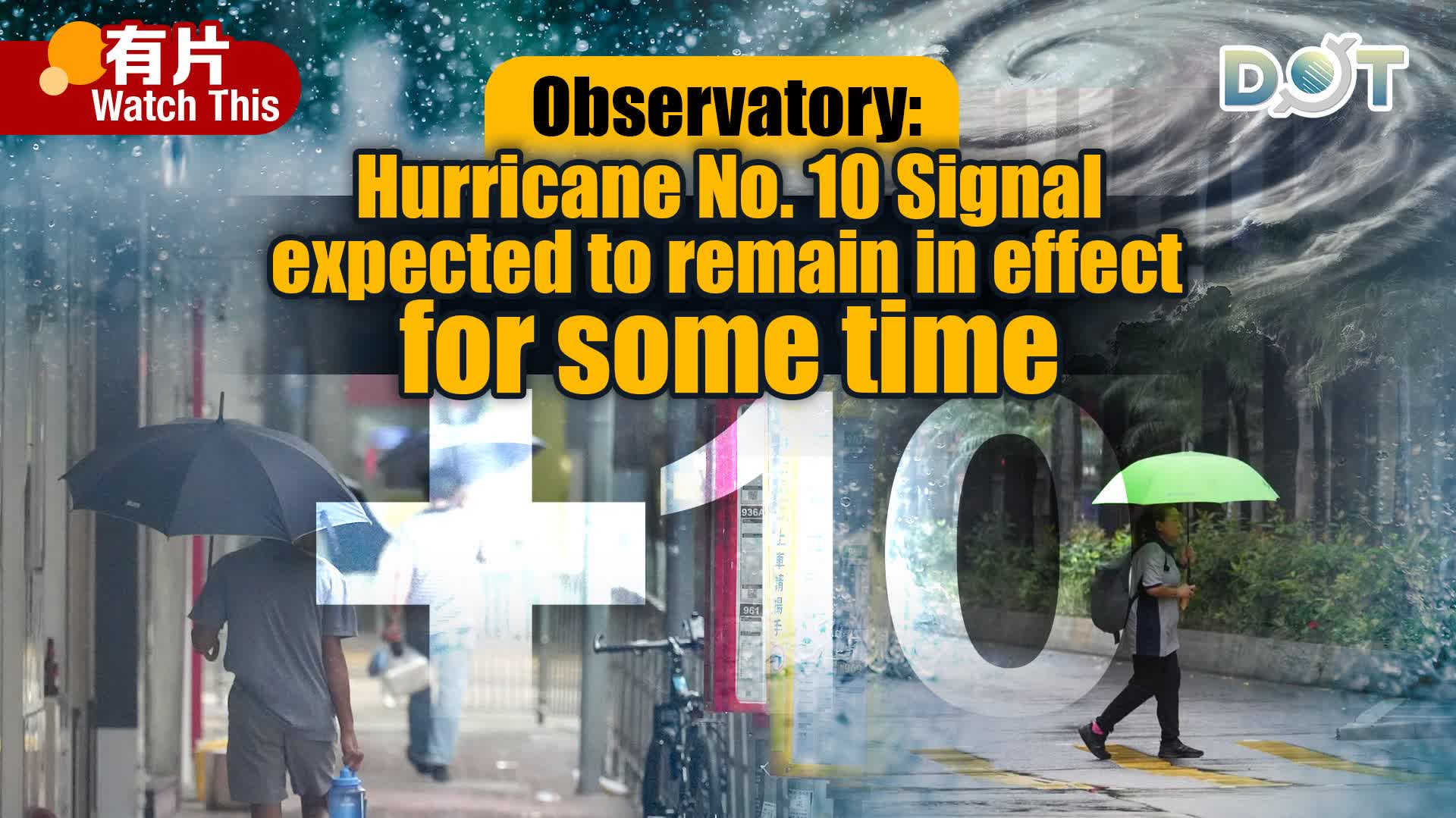 Watch This | Observatory: Hurricane No. 10 Signal expected to remain in effect for some time