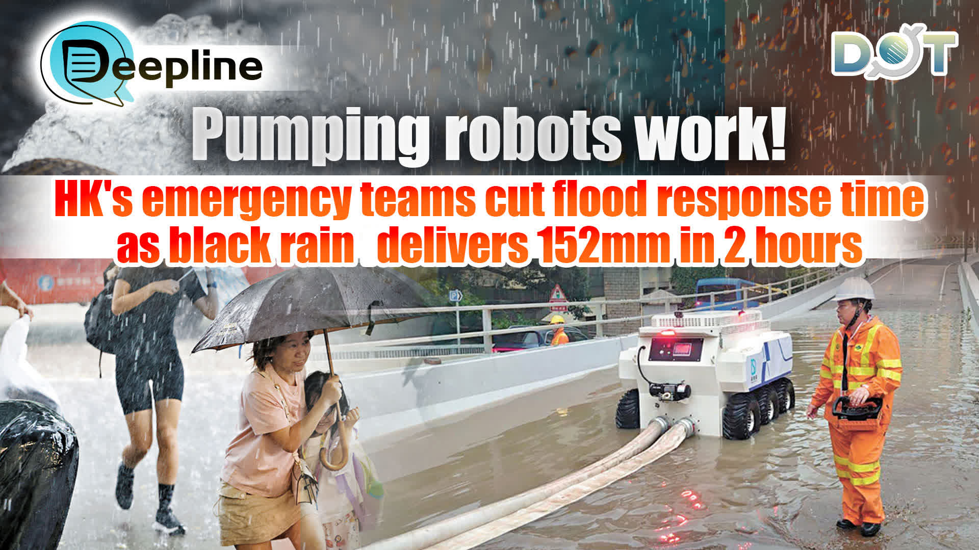 Deepline | Pumping robots work! HK's emergency teams cut flood response time as black rain delivers 152mm in 2 hours