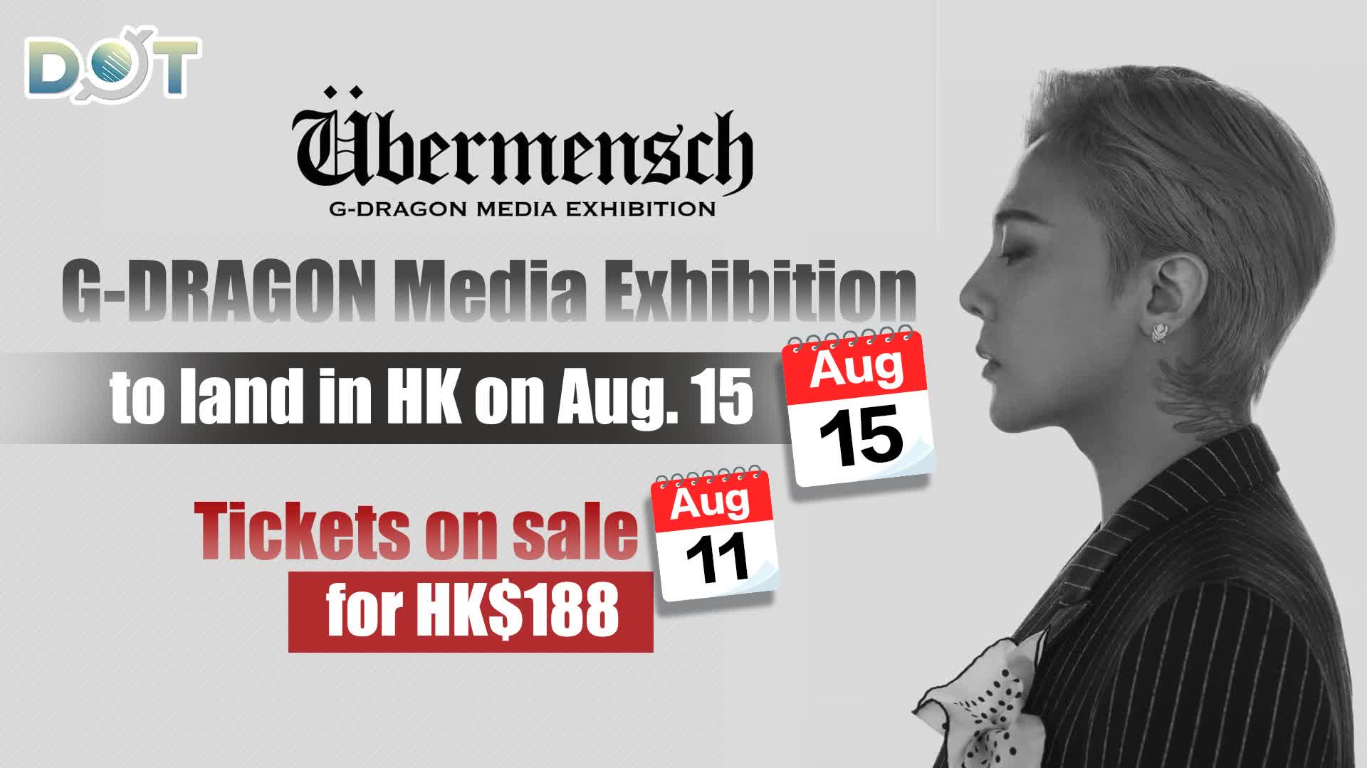 G-DRAGON MEDIA EXHITION Ubermensch ラグ G-DRAGON Media Exhibition to land in HK on Aug. 15, tickets