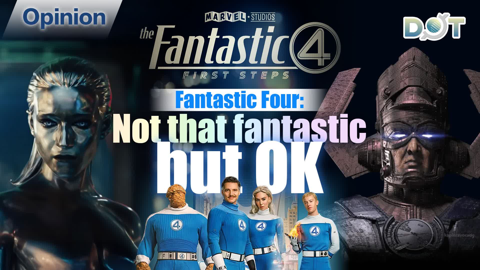 Opinion | Fantastic Four: Not that fantastic, but OK
