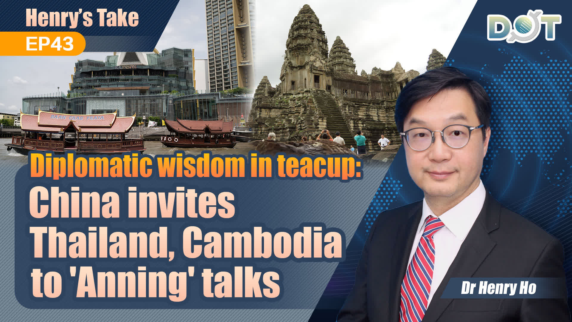 Henry's Take EP43 | Diplomatic wisdom in teacup: China invites Thailand, Cambodia to 'Anning' talks