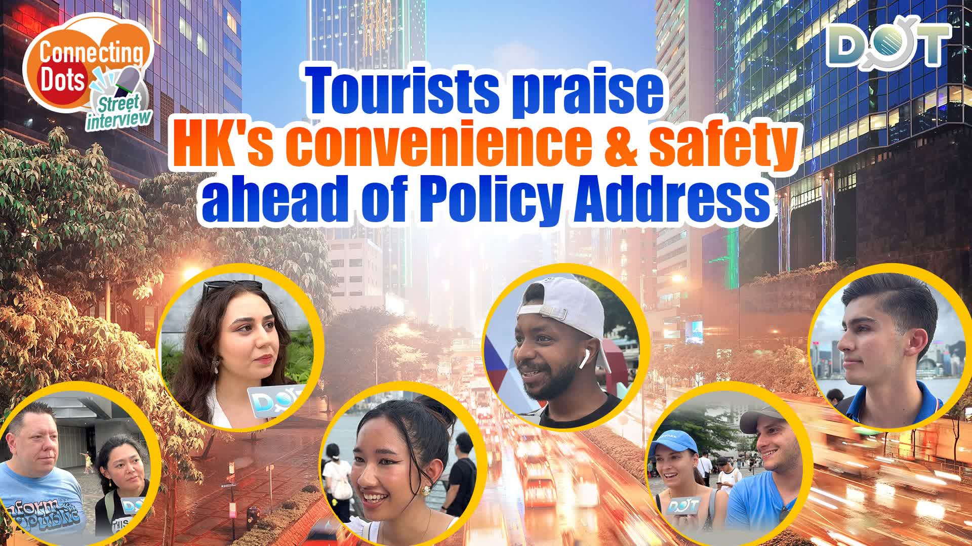 Connecting Dots | Tourists praise HK's convenience & safety ahead of Policy Address