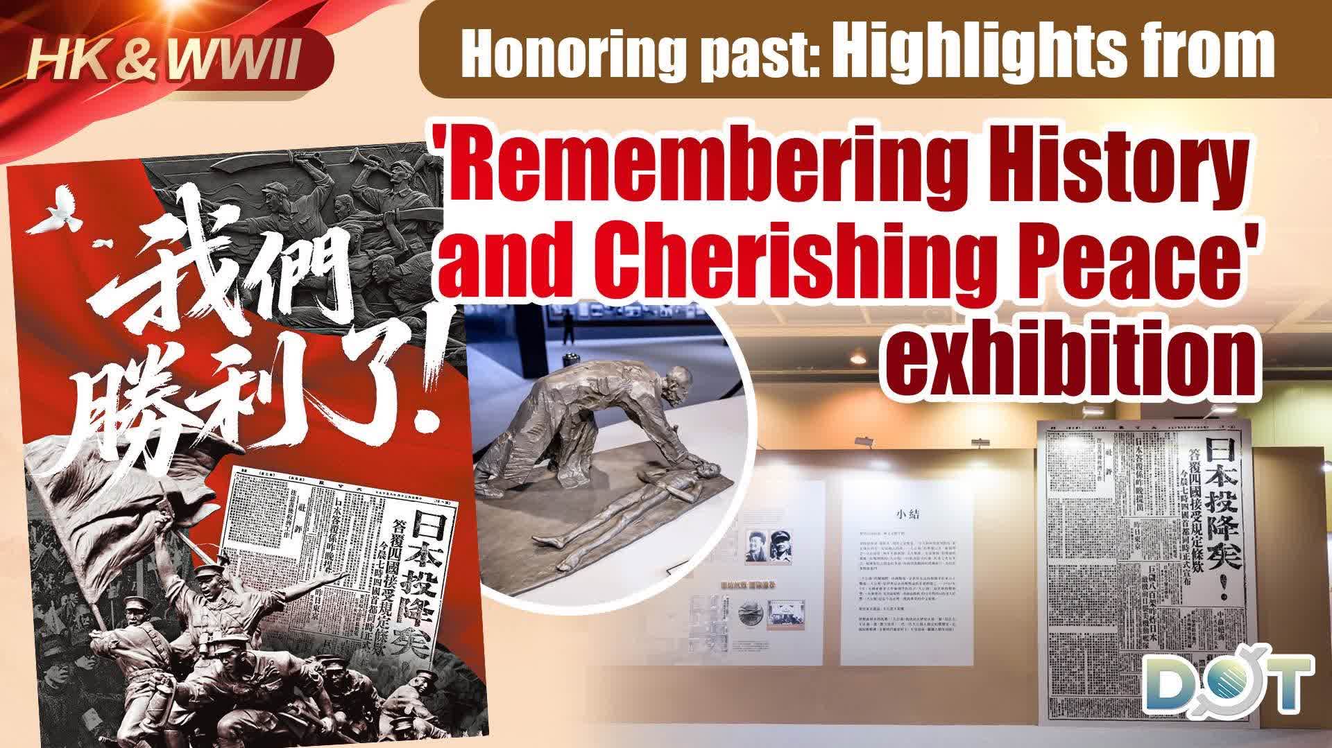 HK & WWII | Honoring past: Highlights from 'Remembering History and Cherishing Peace' exhibition