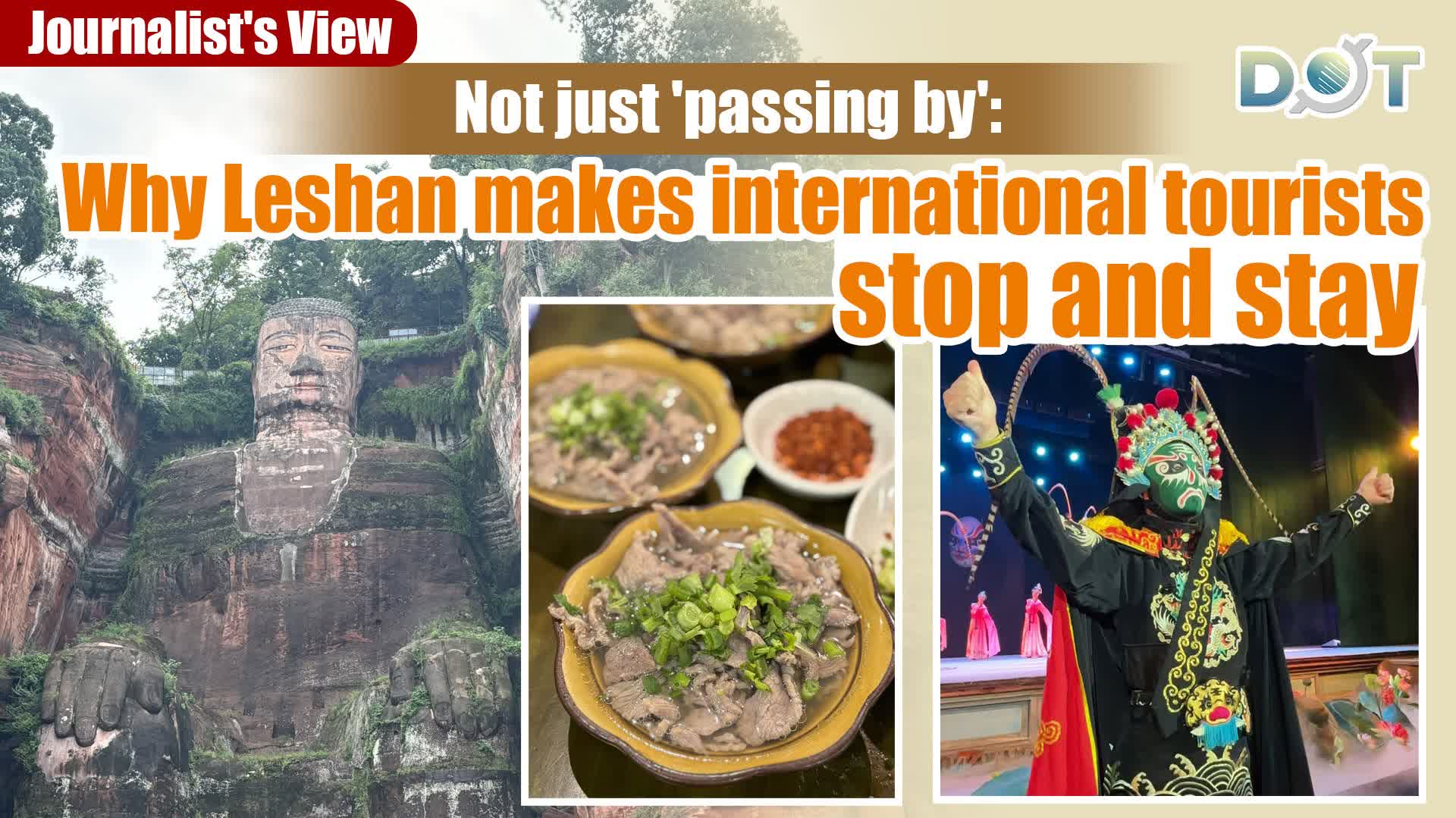 Journalist's View | Not just 'passing by': Why Leshan makes international tourists stop and stay