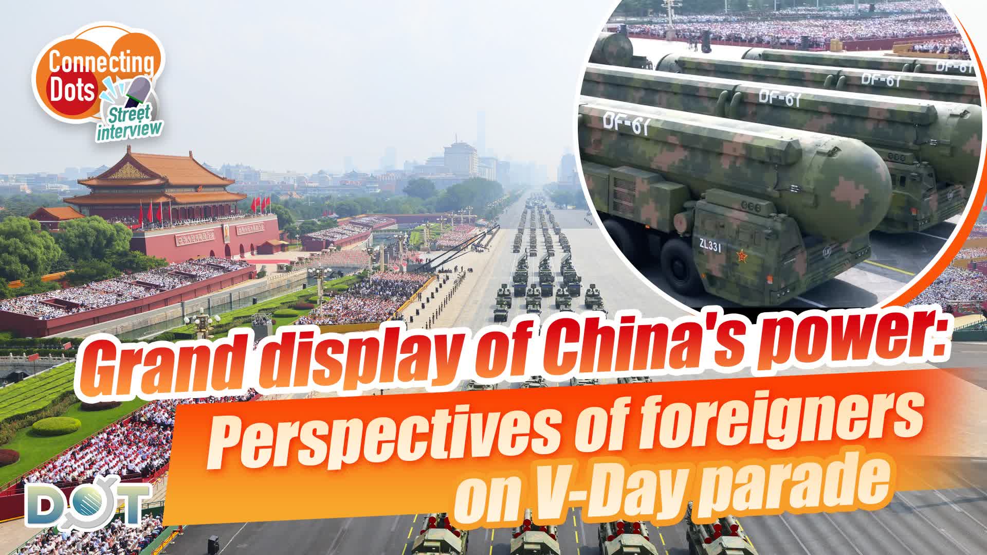 Connecting Dots | Grand display of China's power: Perspectives of foreigners on V-Day parade