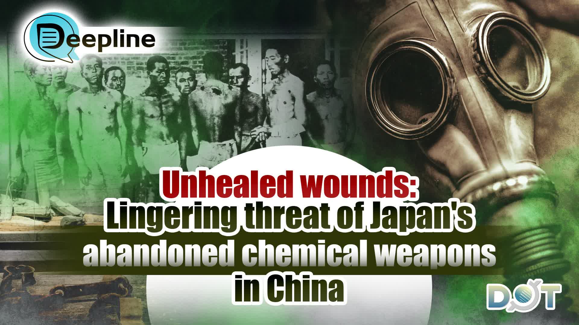 Deepline | Unhealed wounds: Lingering threat of Japan's abandoned chemical weapons in China