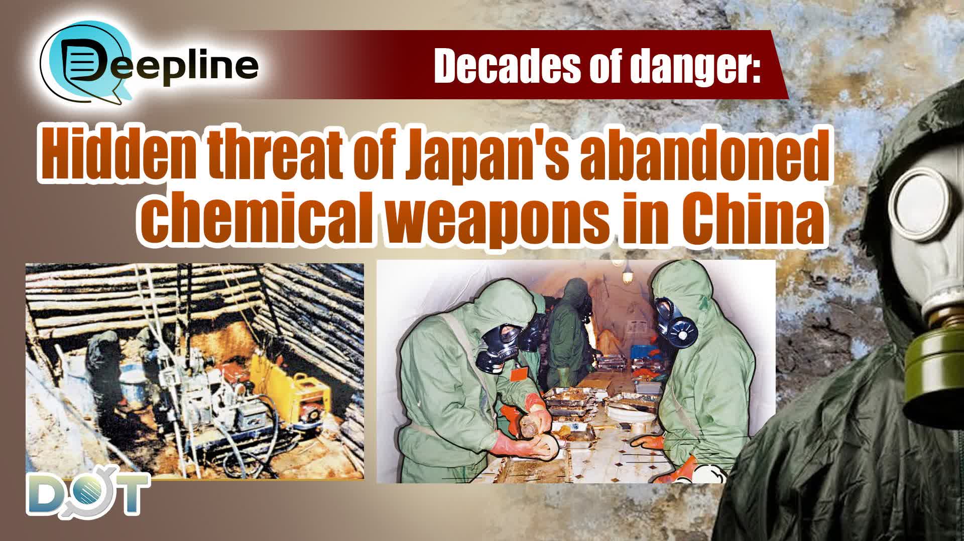 Deepline | Decades of danger: Hidden threat of Japan's abandoned chemical weapons in China