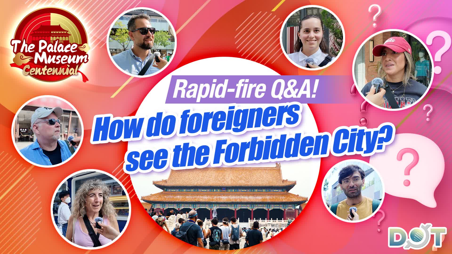 Watch This | Rapid-fire Q&A! How do foreigners see the Forbidden City?