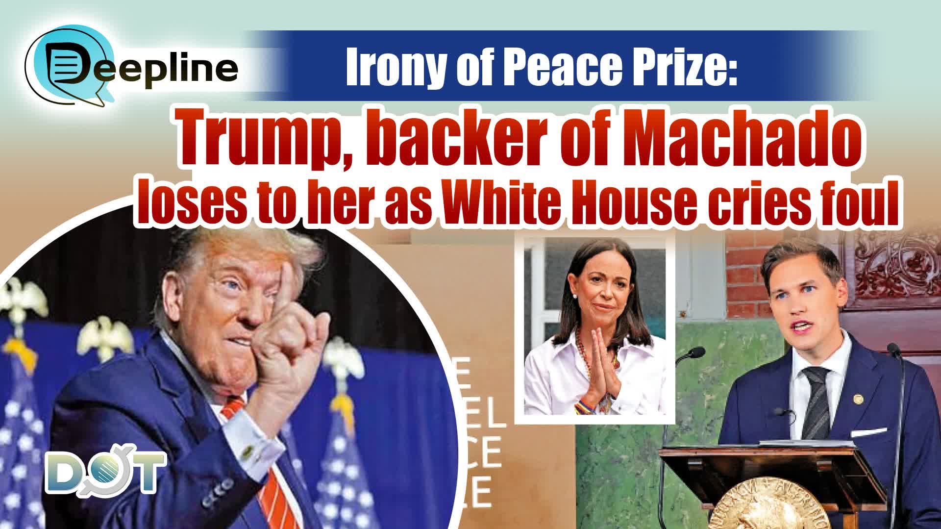 Deepline | Irony of Peace Prize: Trump, backer of Machado, loses to her as White House cries foul
