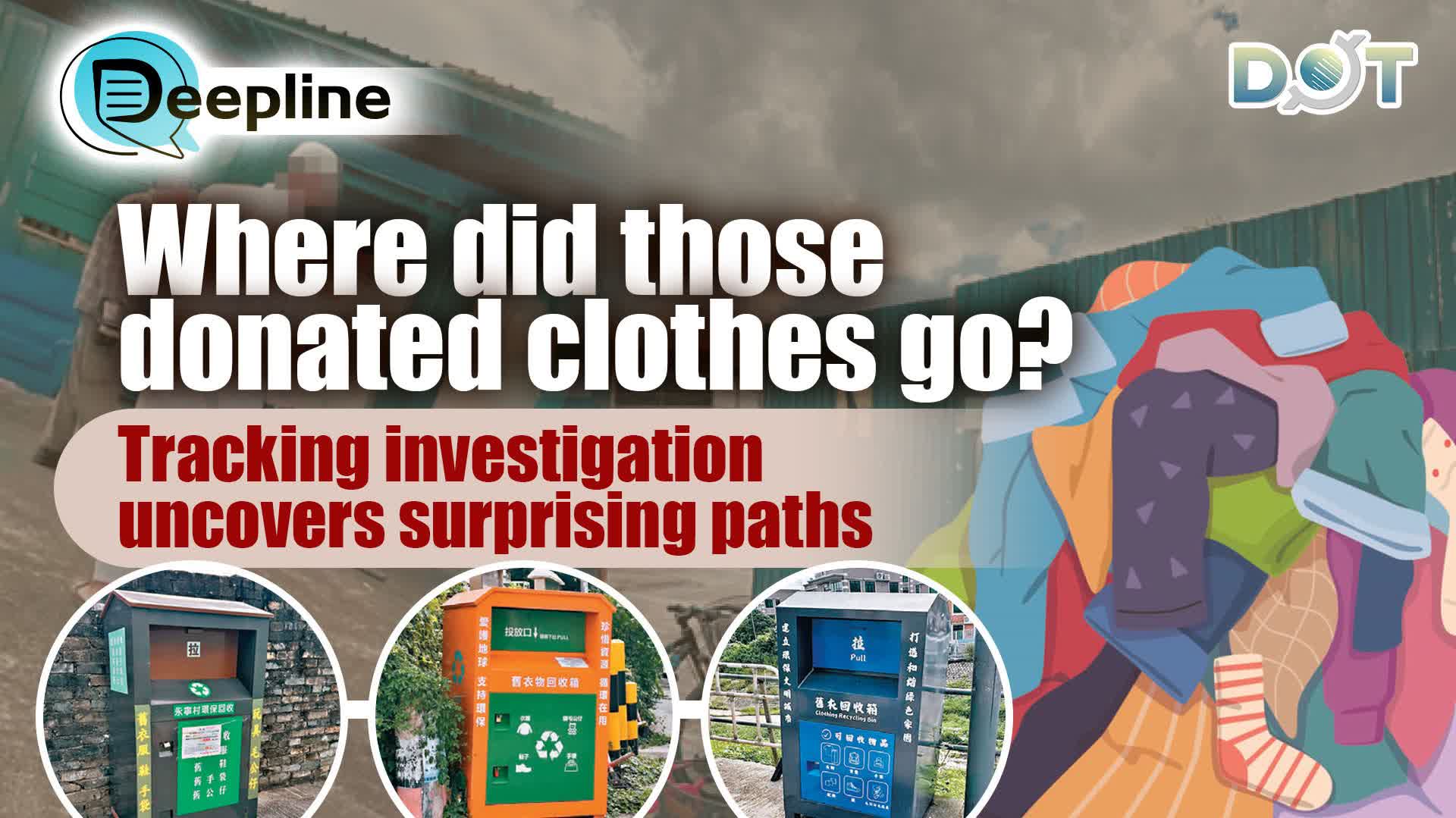 Deepline | Where did those donated clothes go? Tracking investigation uncovers surprising paths