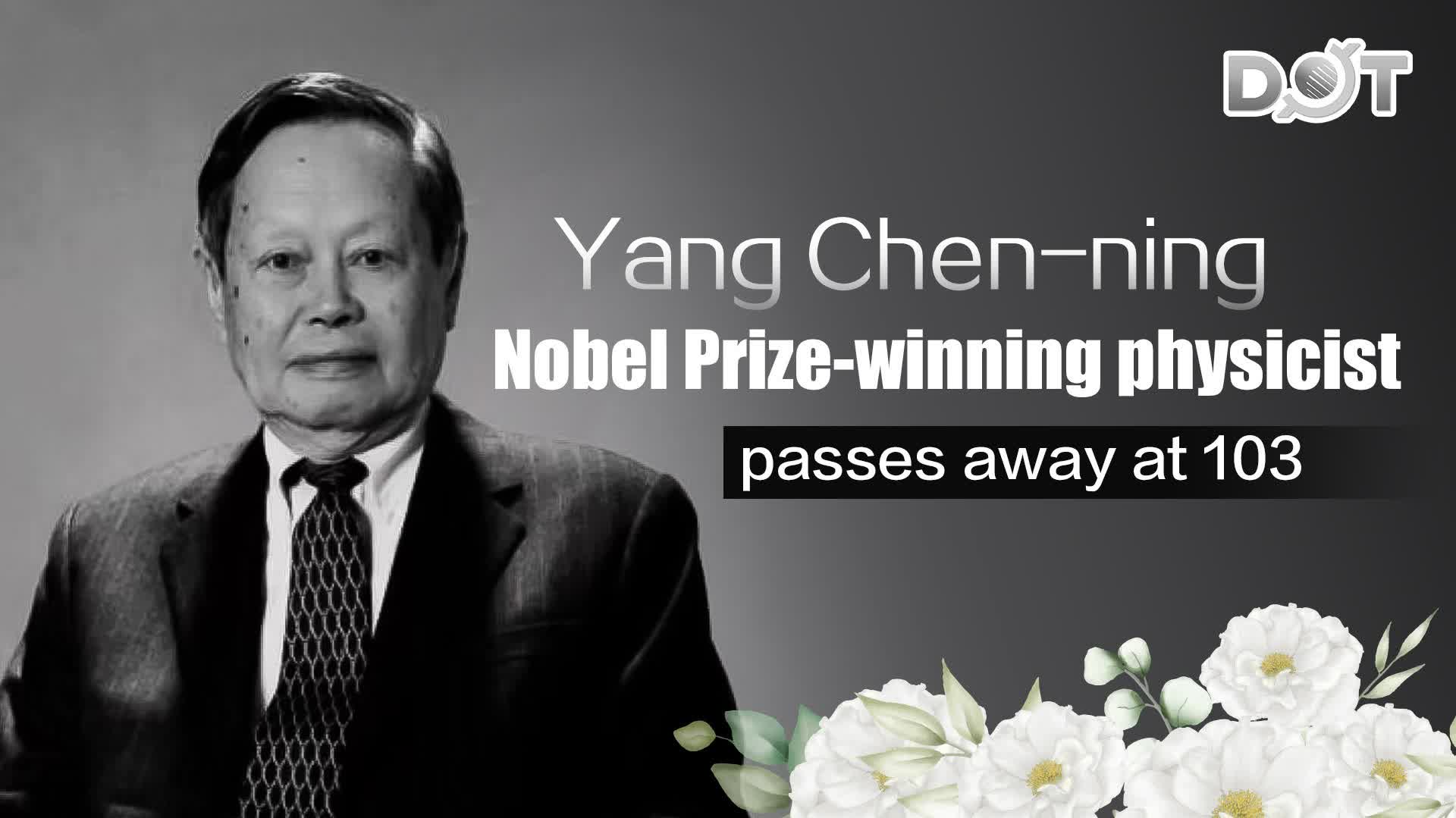 Yang Chen-ning, Nobel Prize-winning physicist, passes away at 103