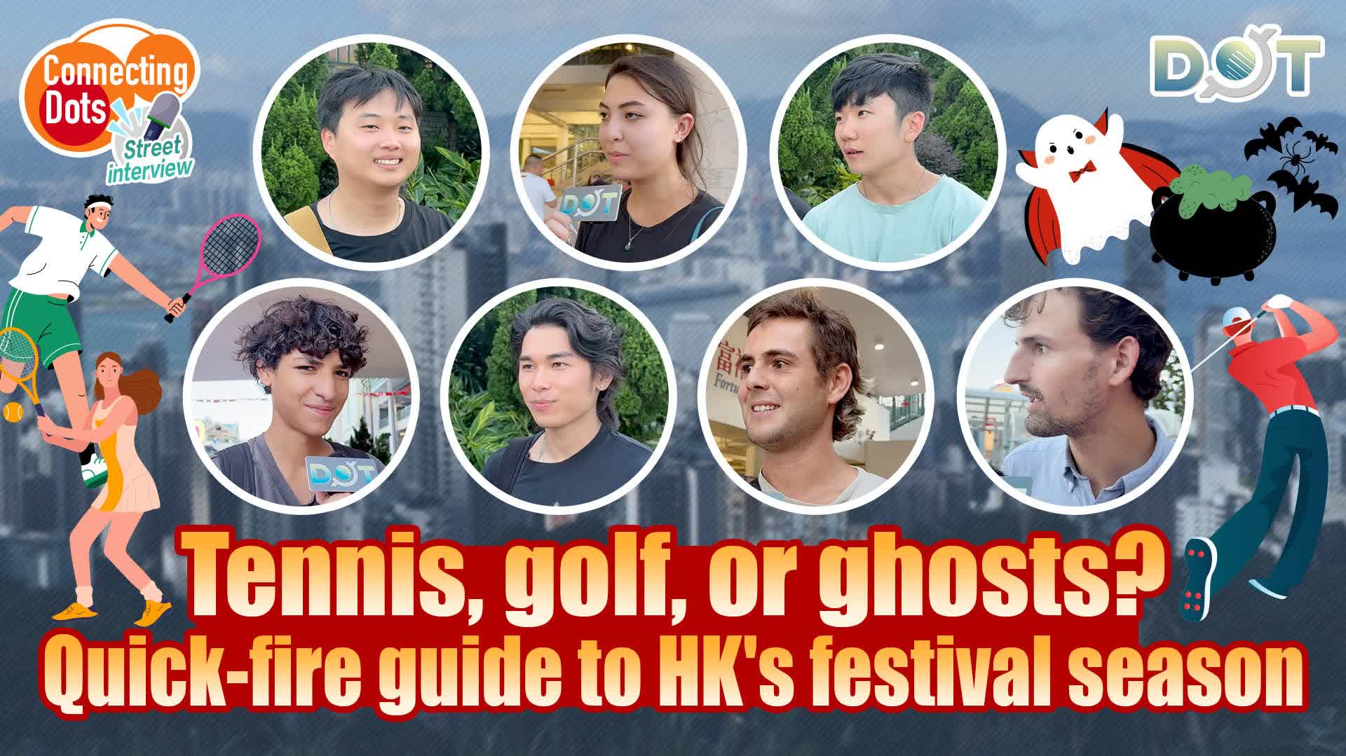 Connecting Dots | Tennis, golf, or ghosts? Quick-fire guide to HK's festival season