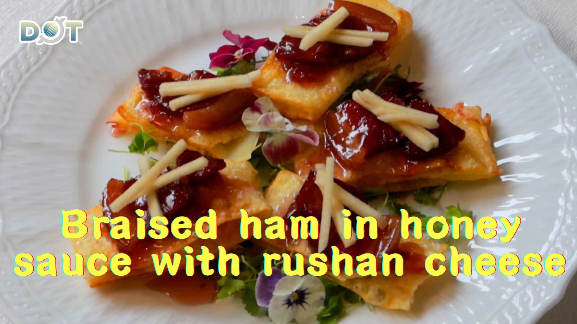 100 Ways To Drool | Double sweetness: When Hangzhou dish braised ham in shoney sauce meets Yunnan rushan cheese
