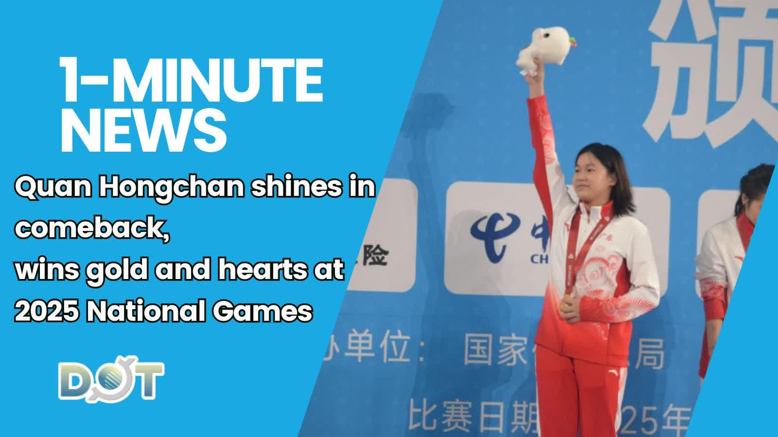 1-minute News | Quan Hongchan shines in comeback, wins gold and hearts at 2025 National Games