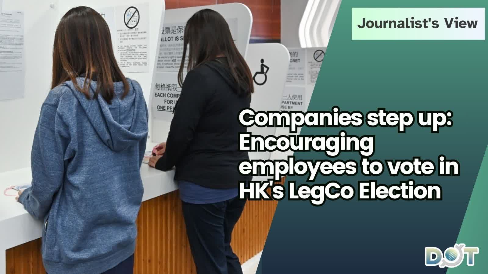 Journalist View | Companies step up: Encouraging employees to vote in HK's LegCo Election