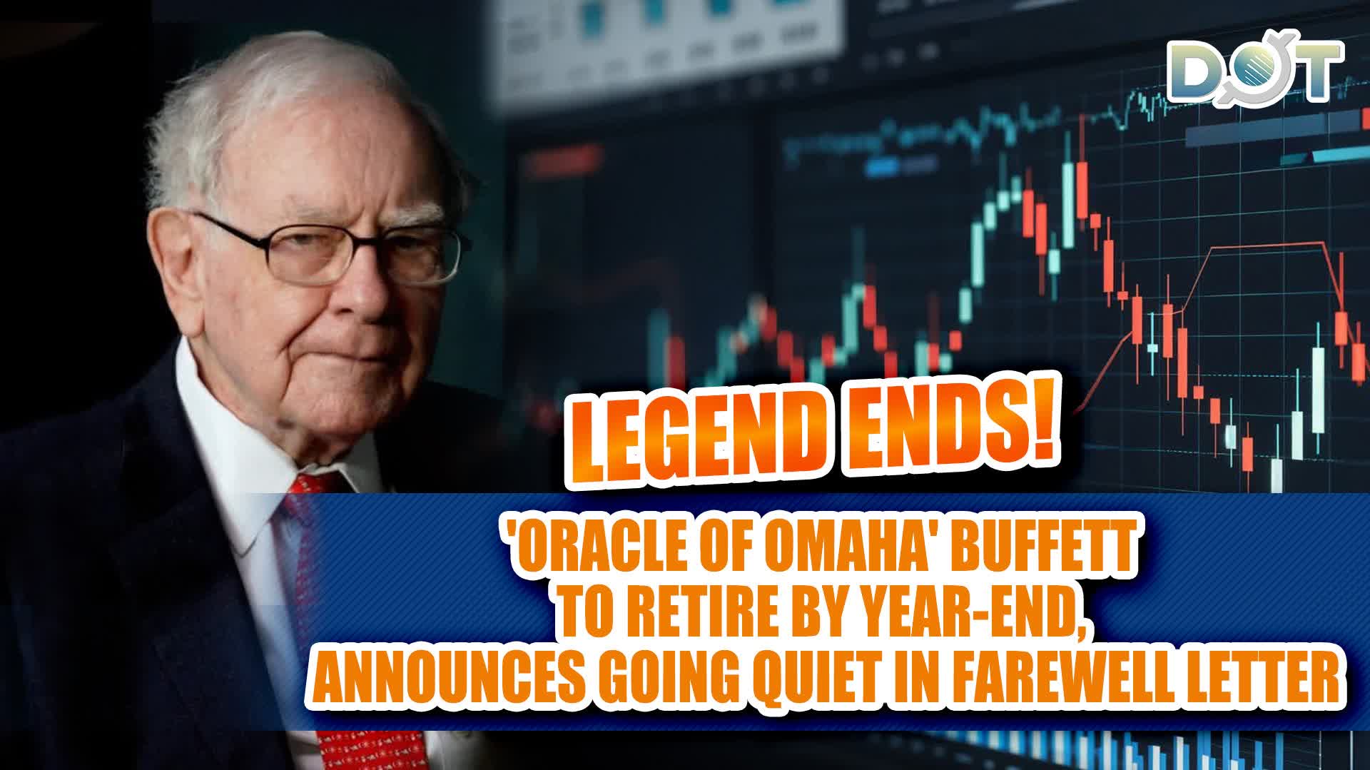 Legend ends! 'Oracle of Omaha' Buffett to retire by year-end, announces going quiet in farewell letter