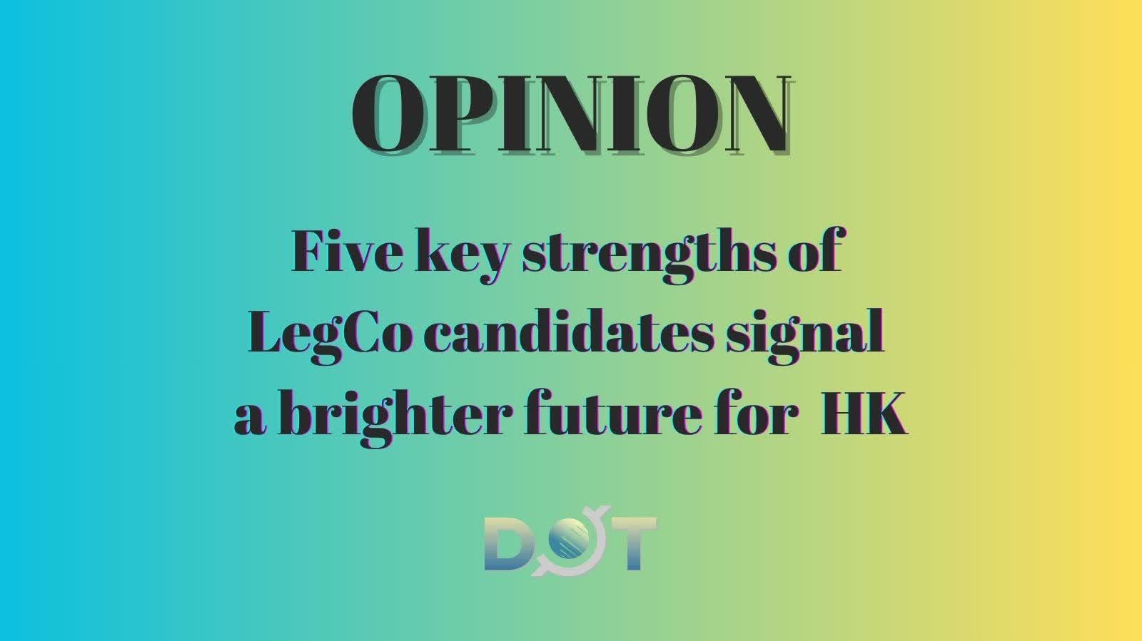 Opinion | Five key strengths of LegCo candidates signal a brighter future for HK