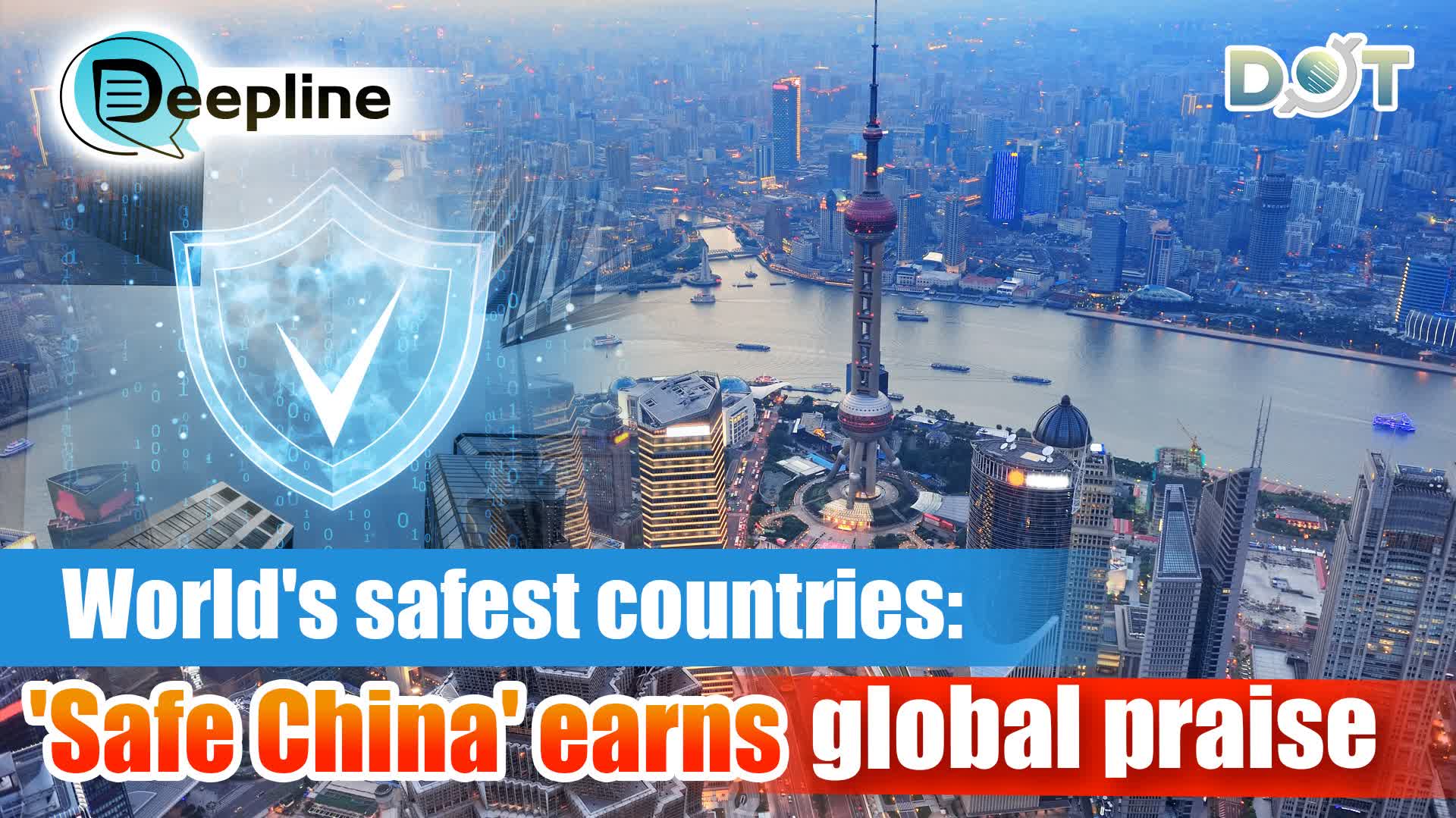 Deepline | World's safest countries: 'Safe China' earns global praise