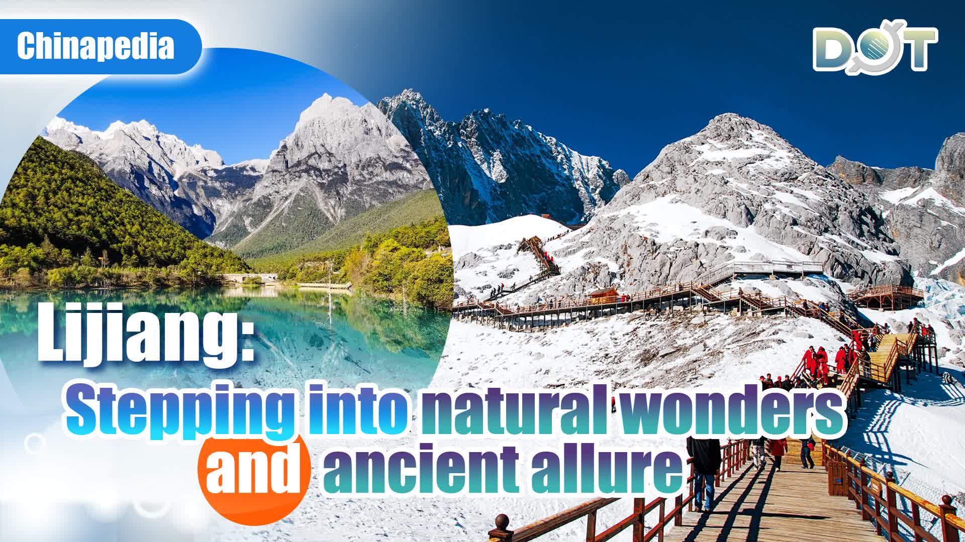 Chinapedia | Lijiang: Stepping into natural wonders and ancient allure