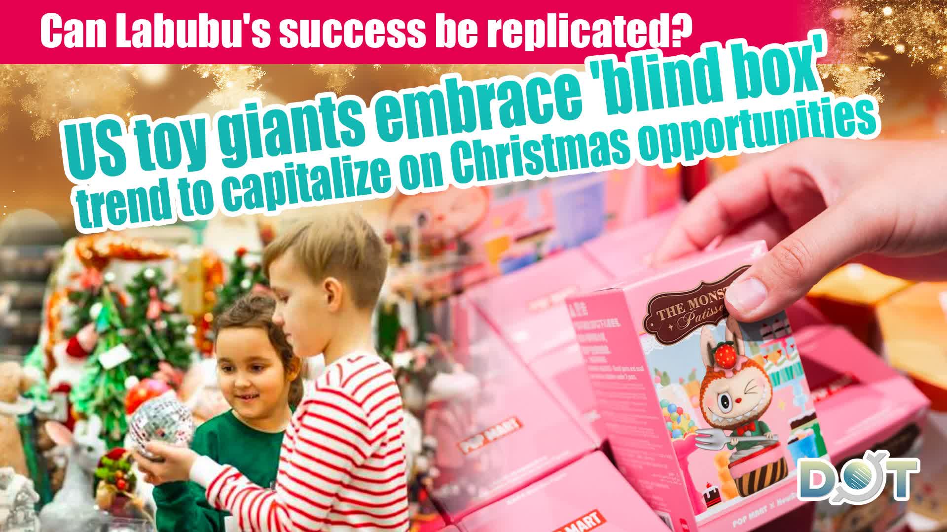 Can Labubu's success be replicated? US toy giants embrace 'blind box' trend to capitalize on Christmas opportunities
