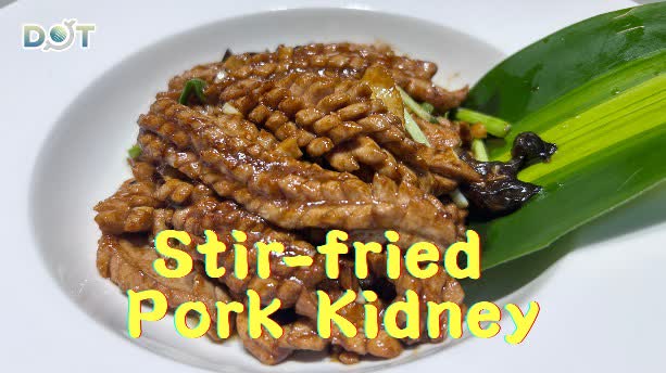100 Ways To Drool | Unlocking flavor secrets of stir-fried pork kidney: Precision scoring and high-heat cooking