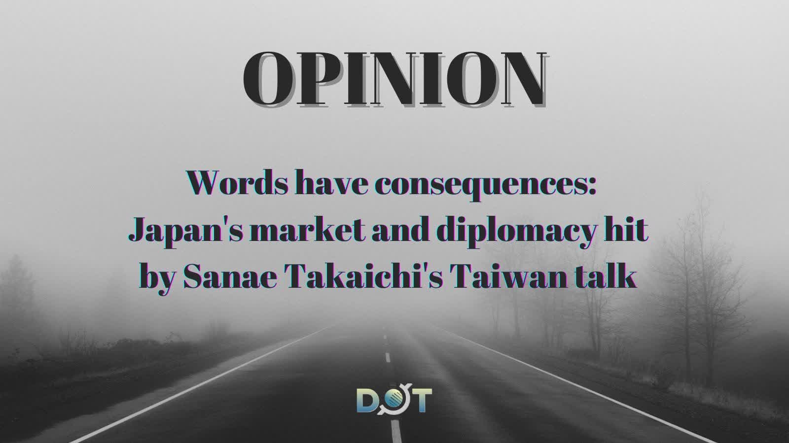 Opinion | Words have consequences: Japan's market and diplomacy hit by Sanae Takaichi's Taiwan talk