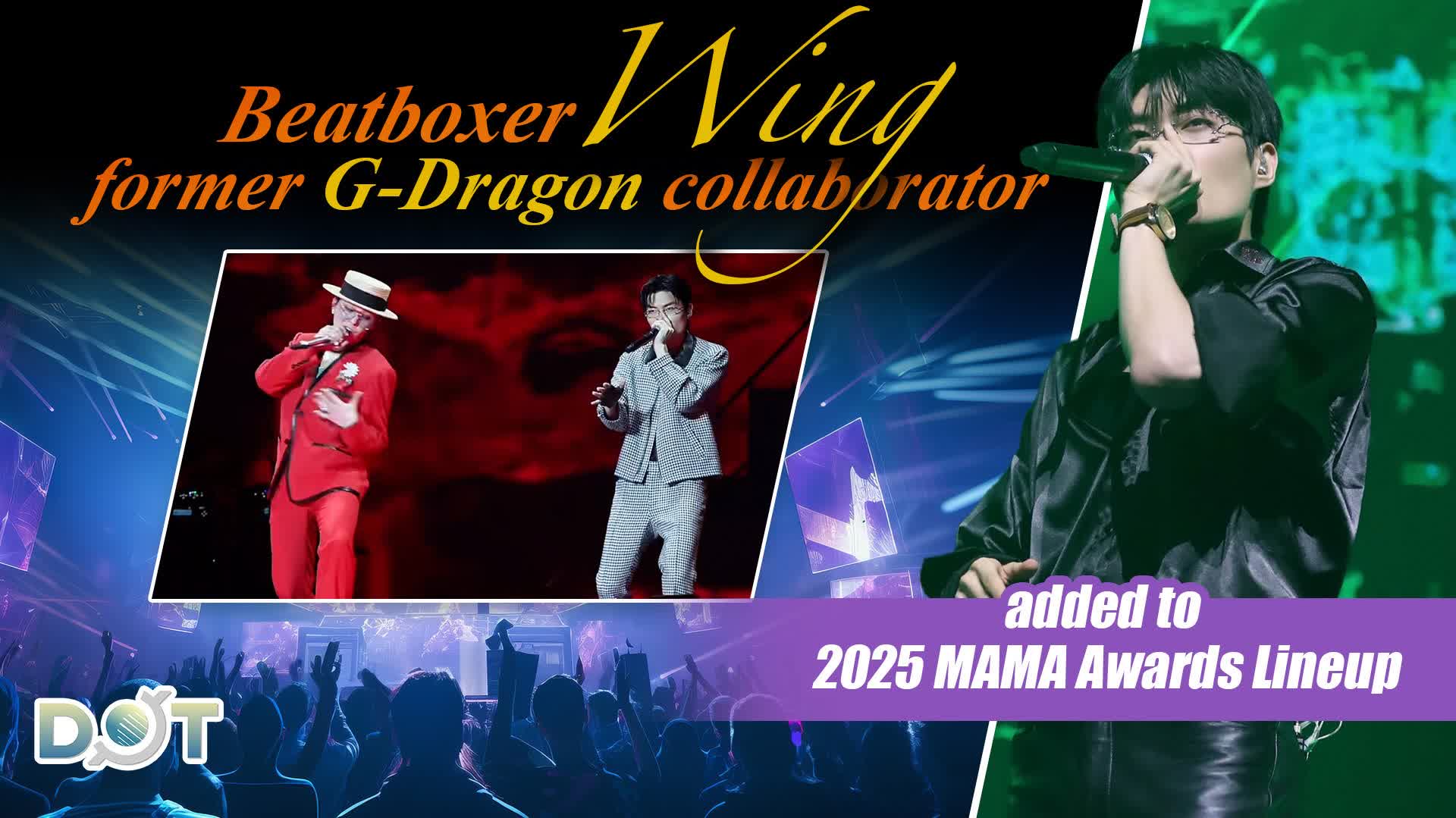 Beatboxer Wing, former G-Dragon collaborator, added to 2025 MAMA Awards lineup