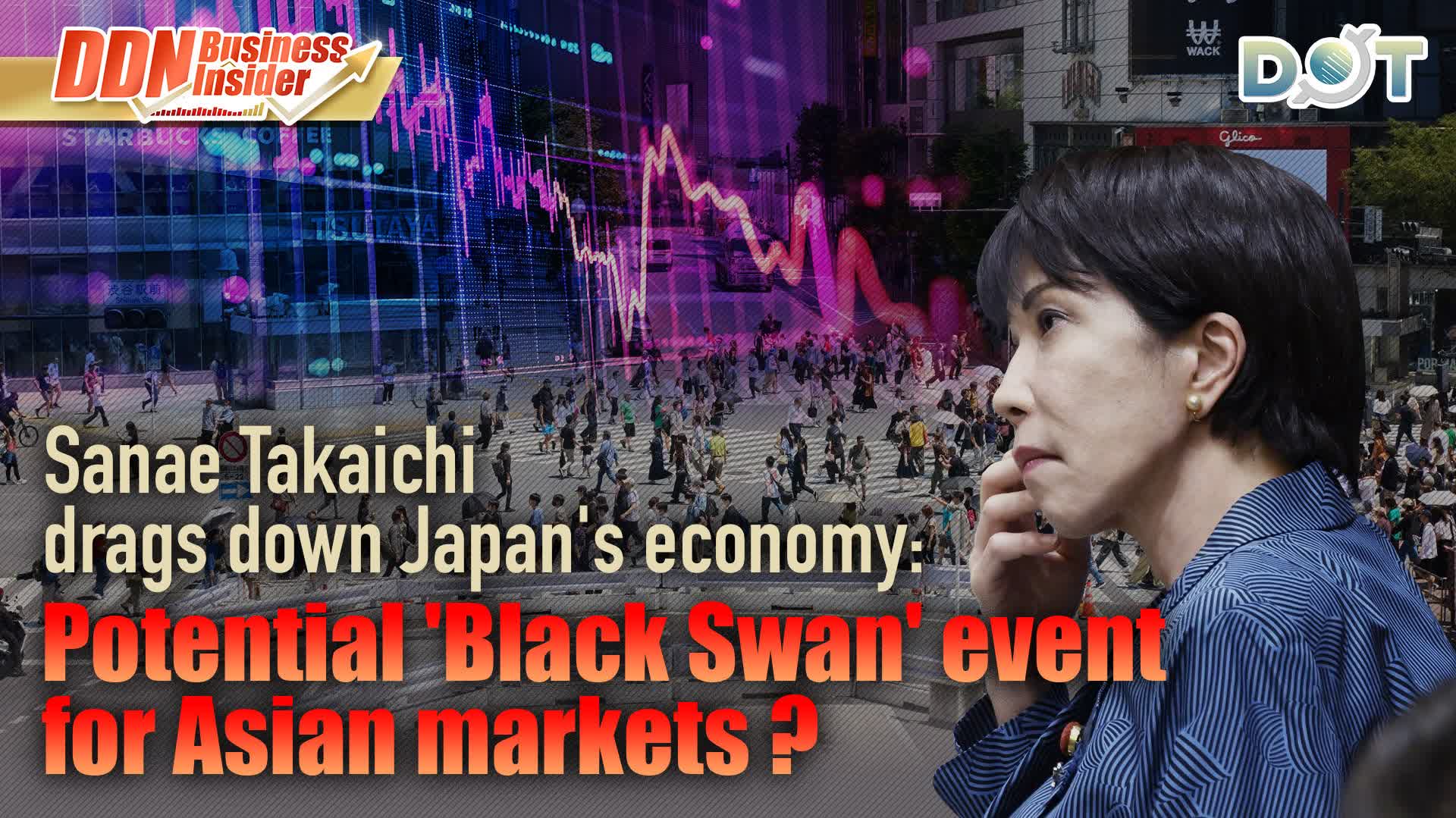 DDN Business Insider | Sanae Takaichi drags down Japan's economy: Potential 'Black Swan' event for Asian markets?