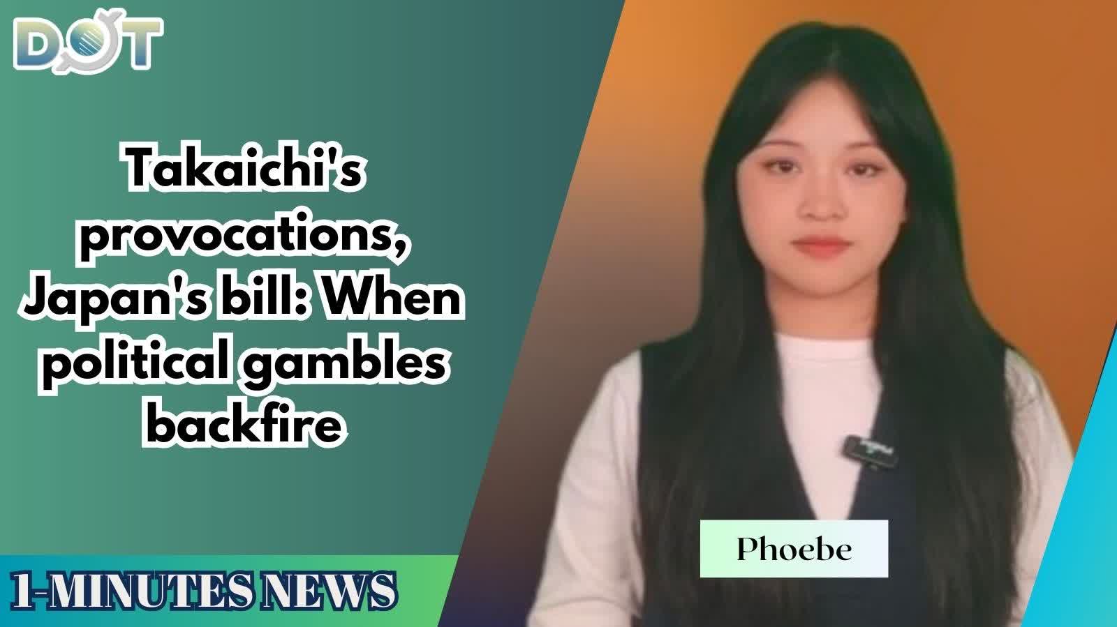 1-minute News | Takaichi's provocations, Japan's bill: When political gambles backfire