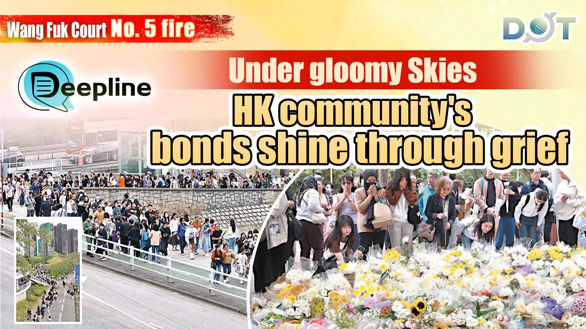 Deepline | Wang Fuk Court No. 5 fires: Under gloomy skies, HK community's bonds shine through grief