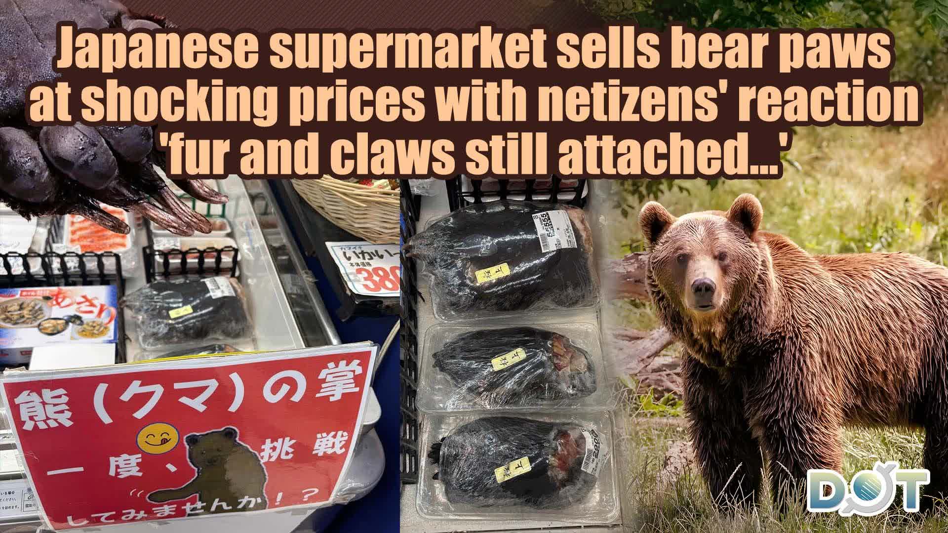 Japanese supermarket sells bear paws at shocking prices with netizens' reaction 'fur and claws still attached...'