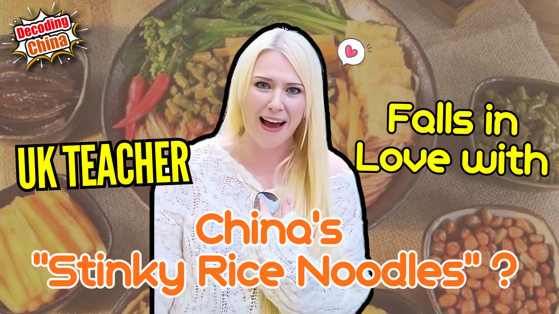 Decoding China EP5 | Why did the UK teacher fall in love with China's 'Stinky Rice Noodles'?