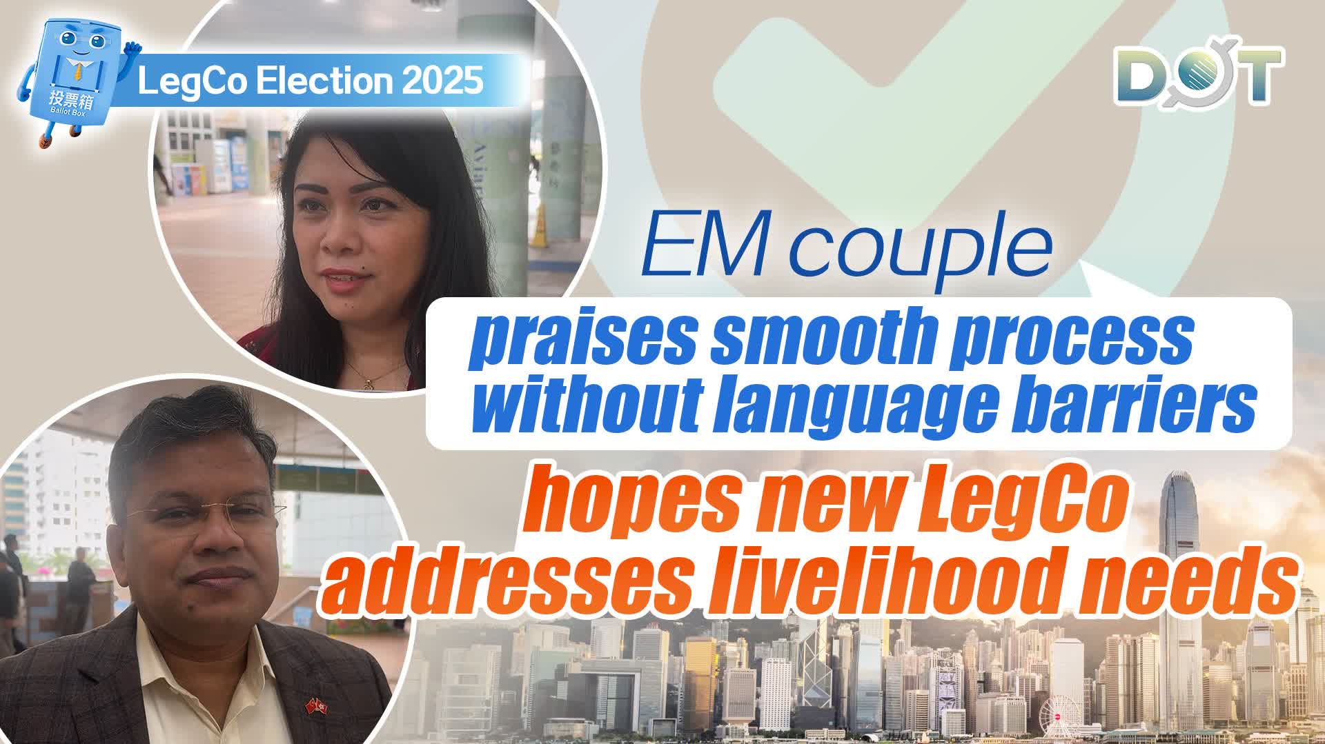 (Watch This) LegCo Election 2025 | EM couple praises smooth process without language barriers, hopes new LegCo addresses livelihood needs