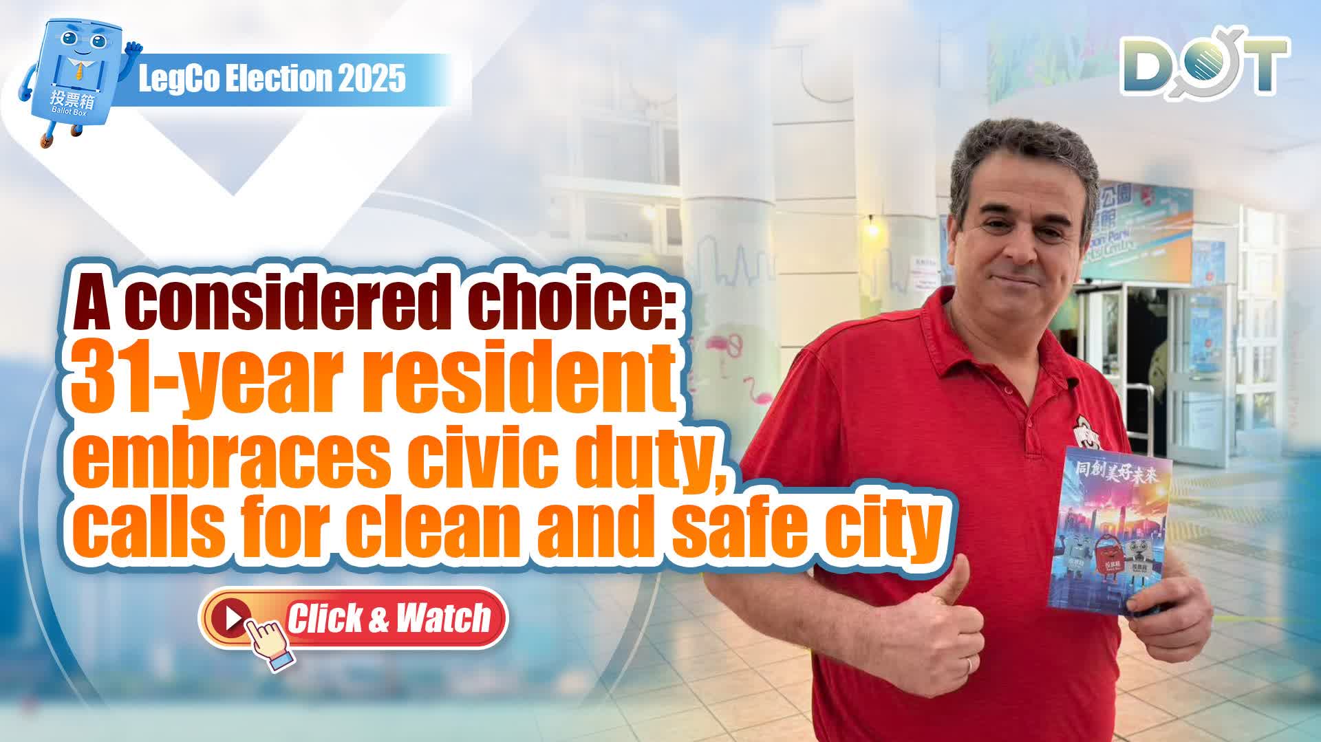 (Watch This) LegCo Election 2025 | A considered choice: 31-year resident embraces civic duty, calls for clean and safe city