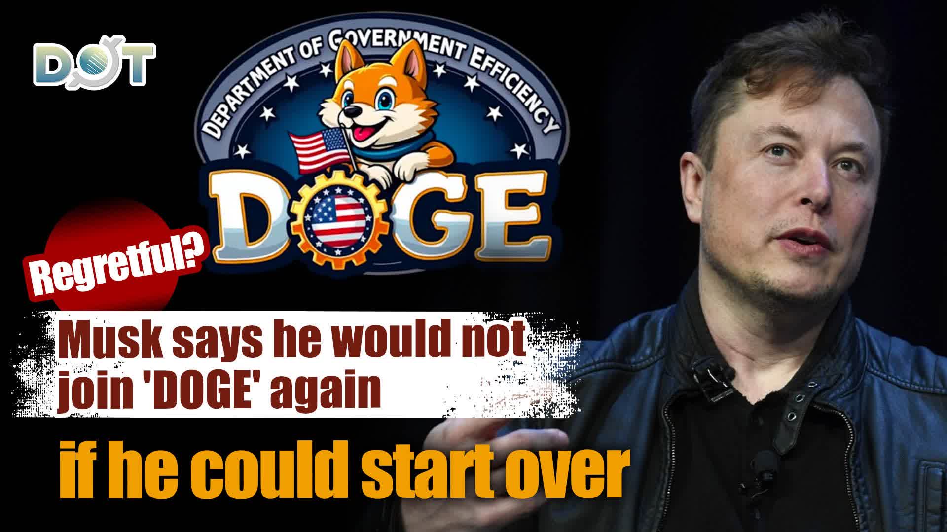 Regretful? Musk says he would not join 'DOGE' again if he could start over