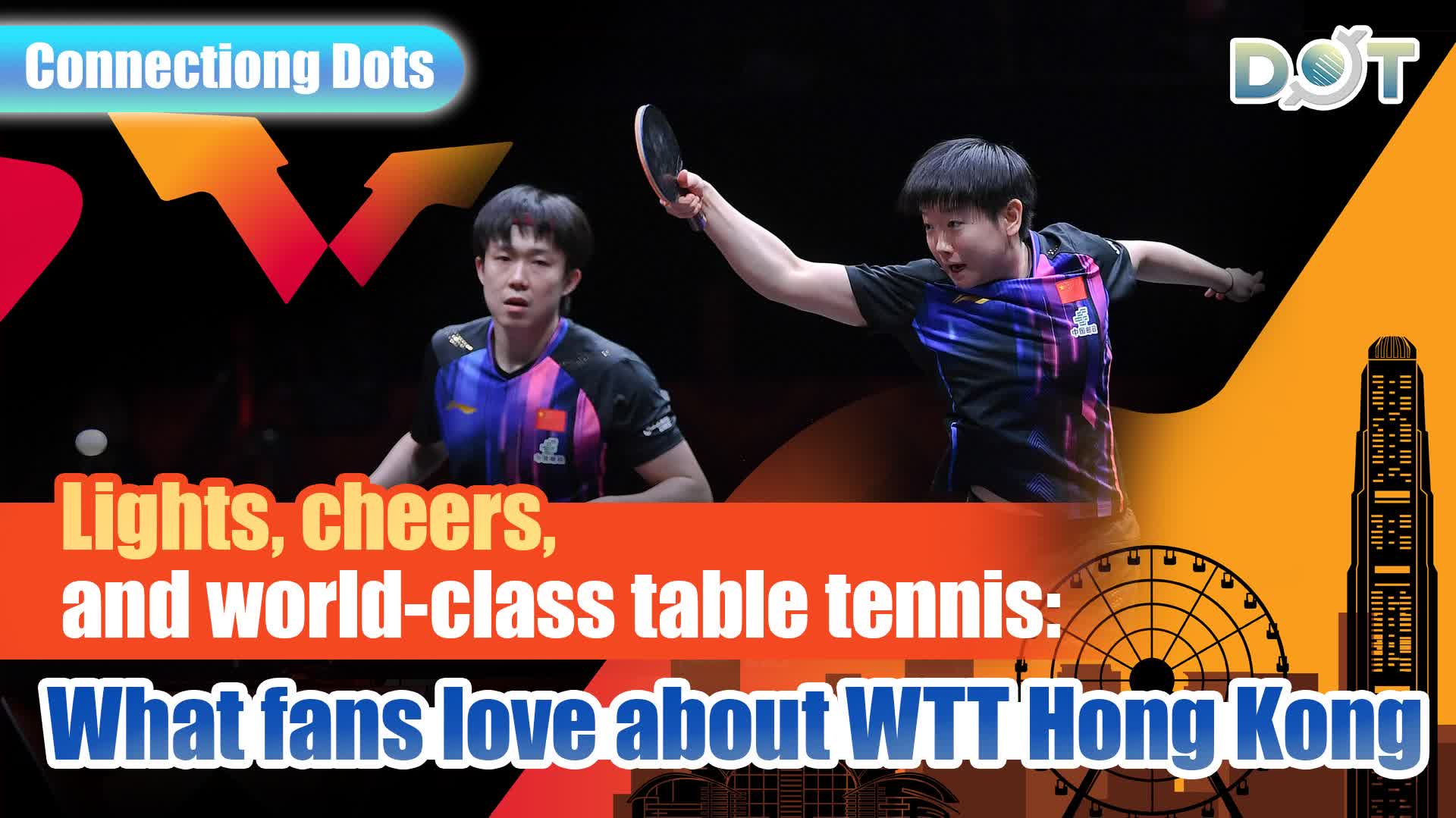 Connecting Dots |  Lights, cheers, and world-class table tennis: What fans love about WTT Hong Kong