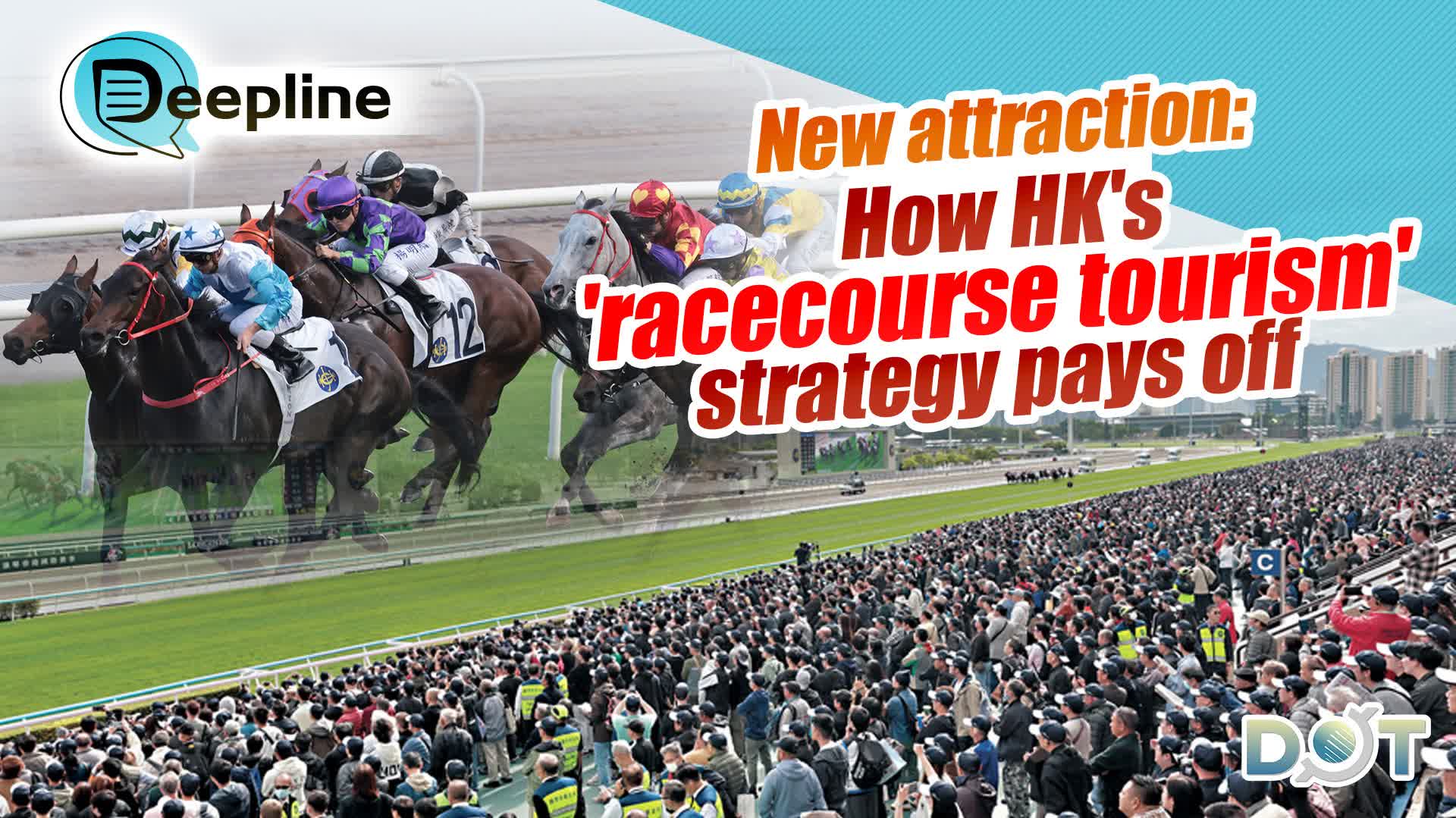Deepline | New attraction: How HK's 'racecourse tourism' strategy pays off