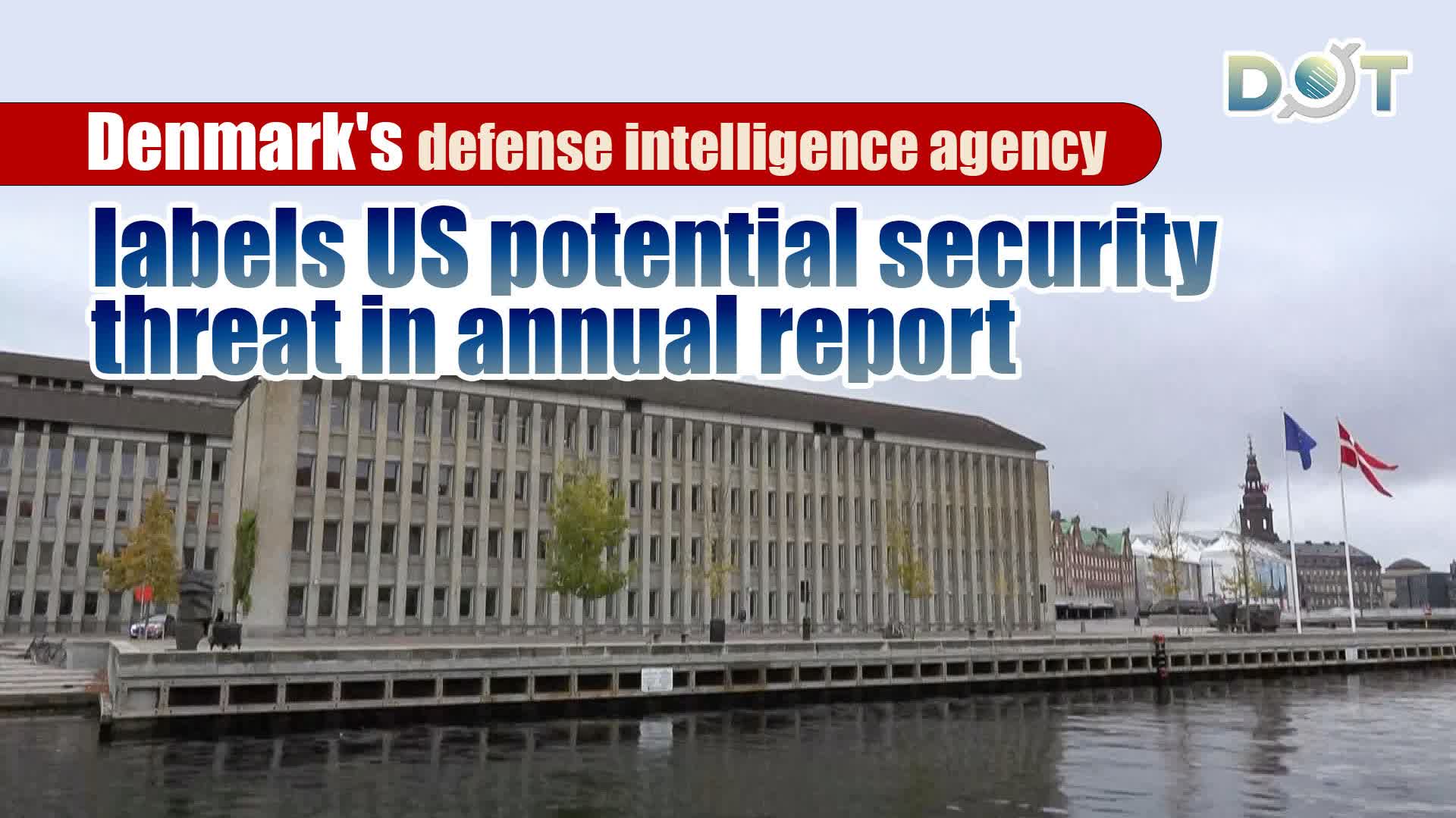 Denmark's defense intelligence agency labels US potential security threat in annual report