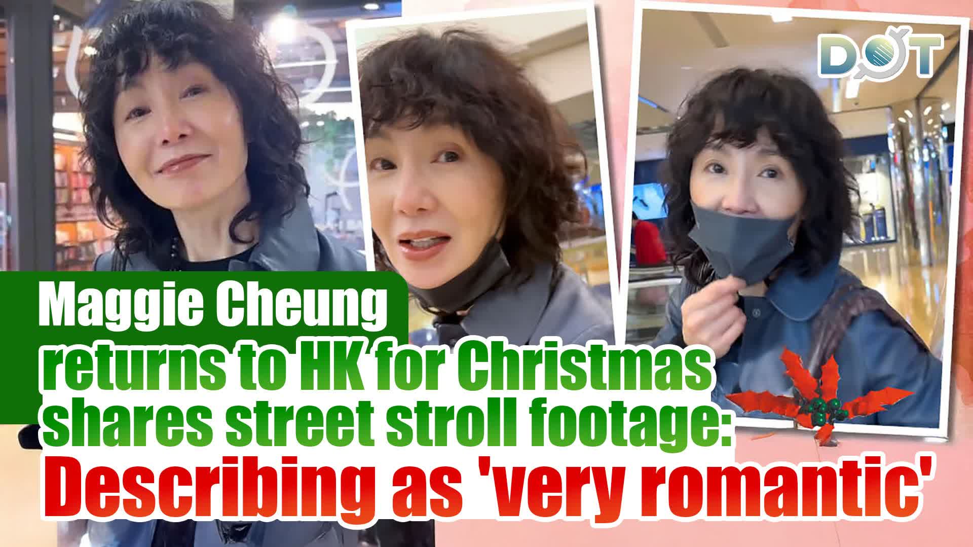 Maggie Cheung returns to HK for Christmas, shares street stroll footage: Describing as 'very romantic'
