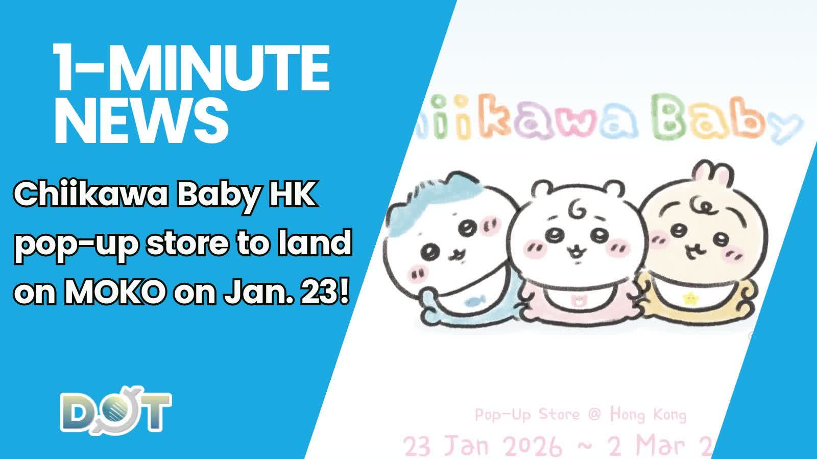 1-minute News | Chiikawa Baby HK pop-up store to land on MOKO on Jan. 23!