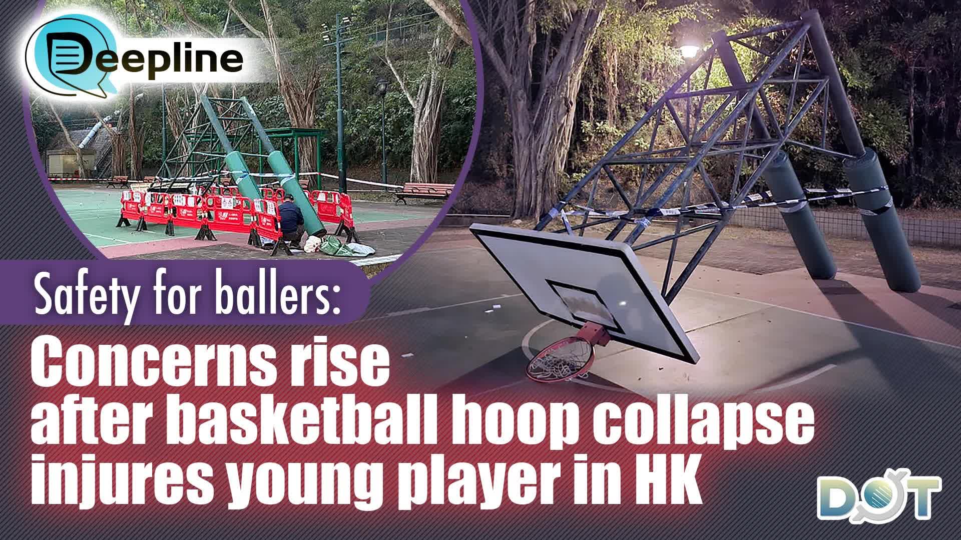 Deepline | Safety for ballers: Concerns rise after basketball hoop collapse injures young player in HK