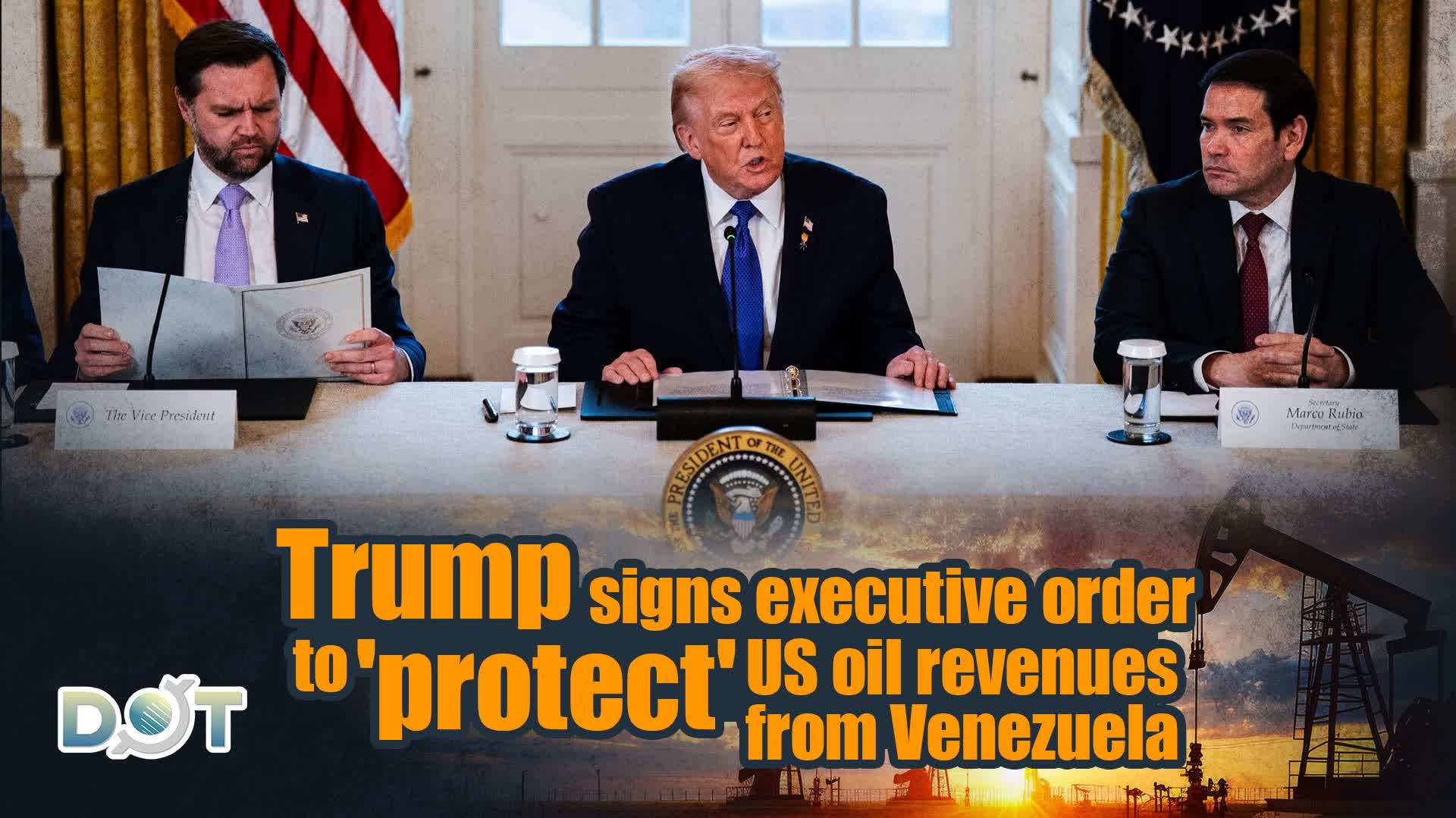 Trump signs executive order to 'protect' US oil revenues from Venezuela